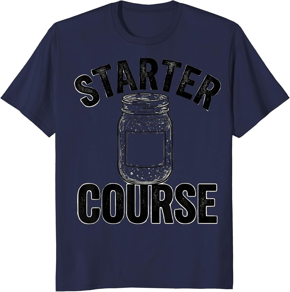 Men's Starter Course Funny Home Baker Sourdough Starter Gift T-Shirt - Navy Blue