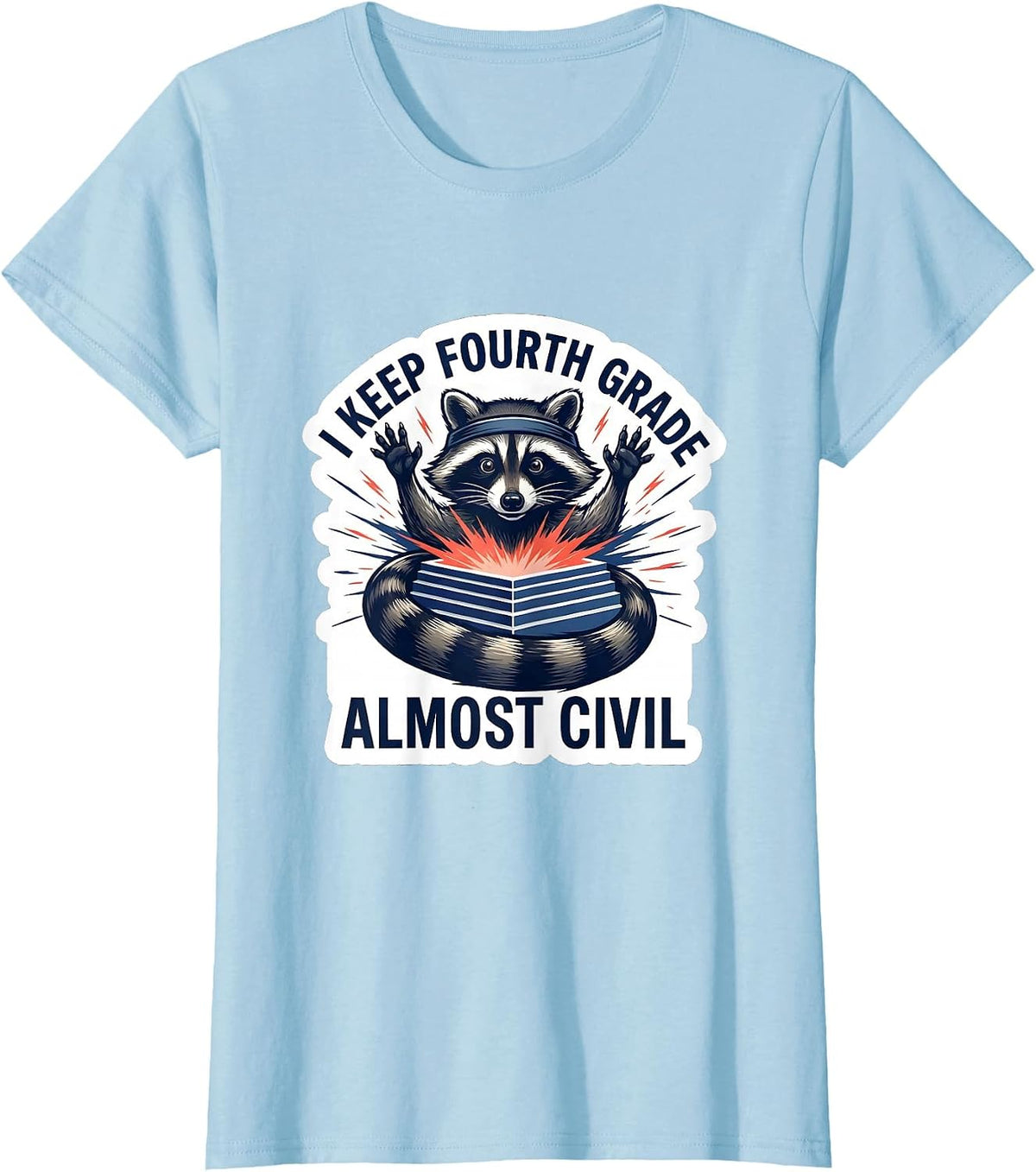I Keep Fourth Grade Almost Civil Funny Raccoon Teacher Back T-Shirt - Baby Blue
