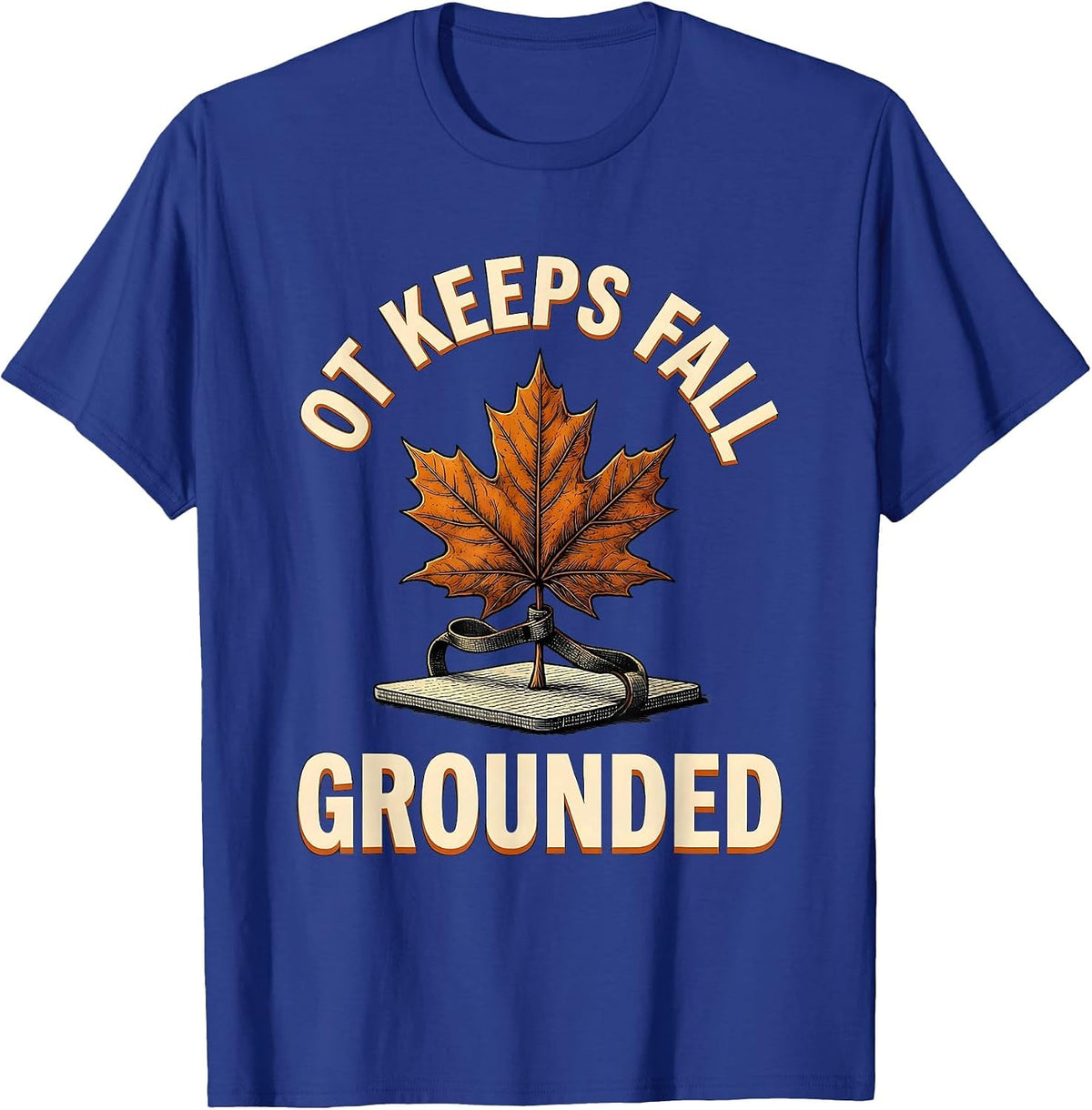 Men's OT Keeps Fall Grounded Funny Nurse Fall Prevention Halloween T-Shirt - Royal Blue