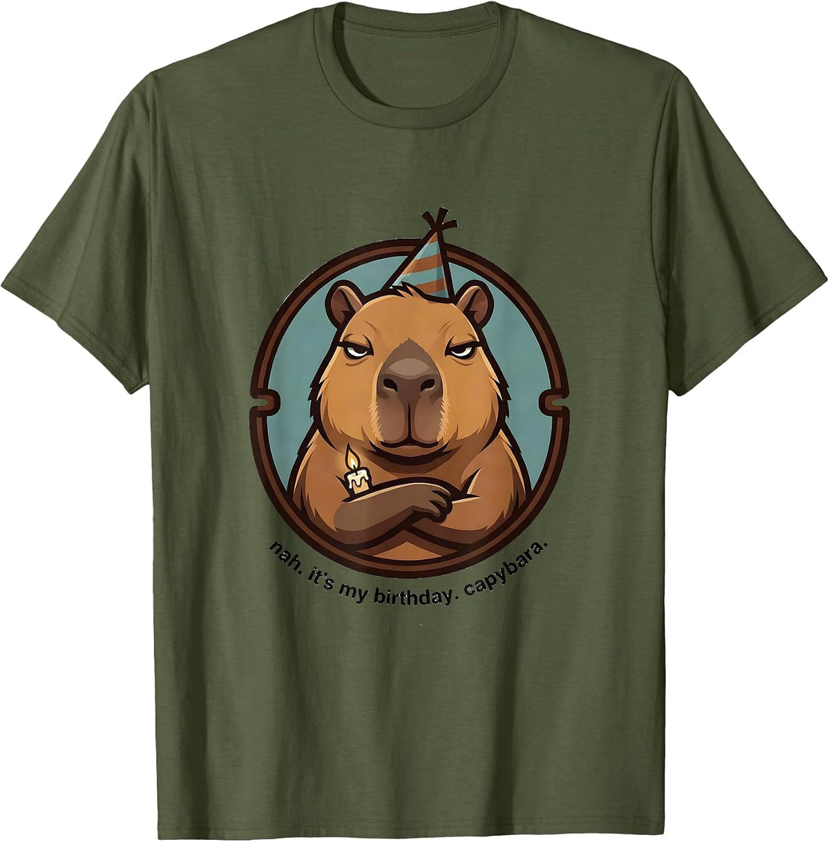 Men's nah it's my birthday capybara cute kawaii birthday girl T-Shirt - Olive Green