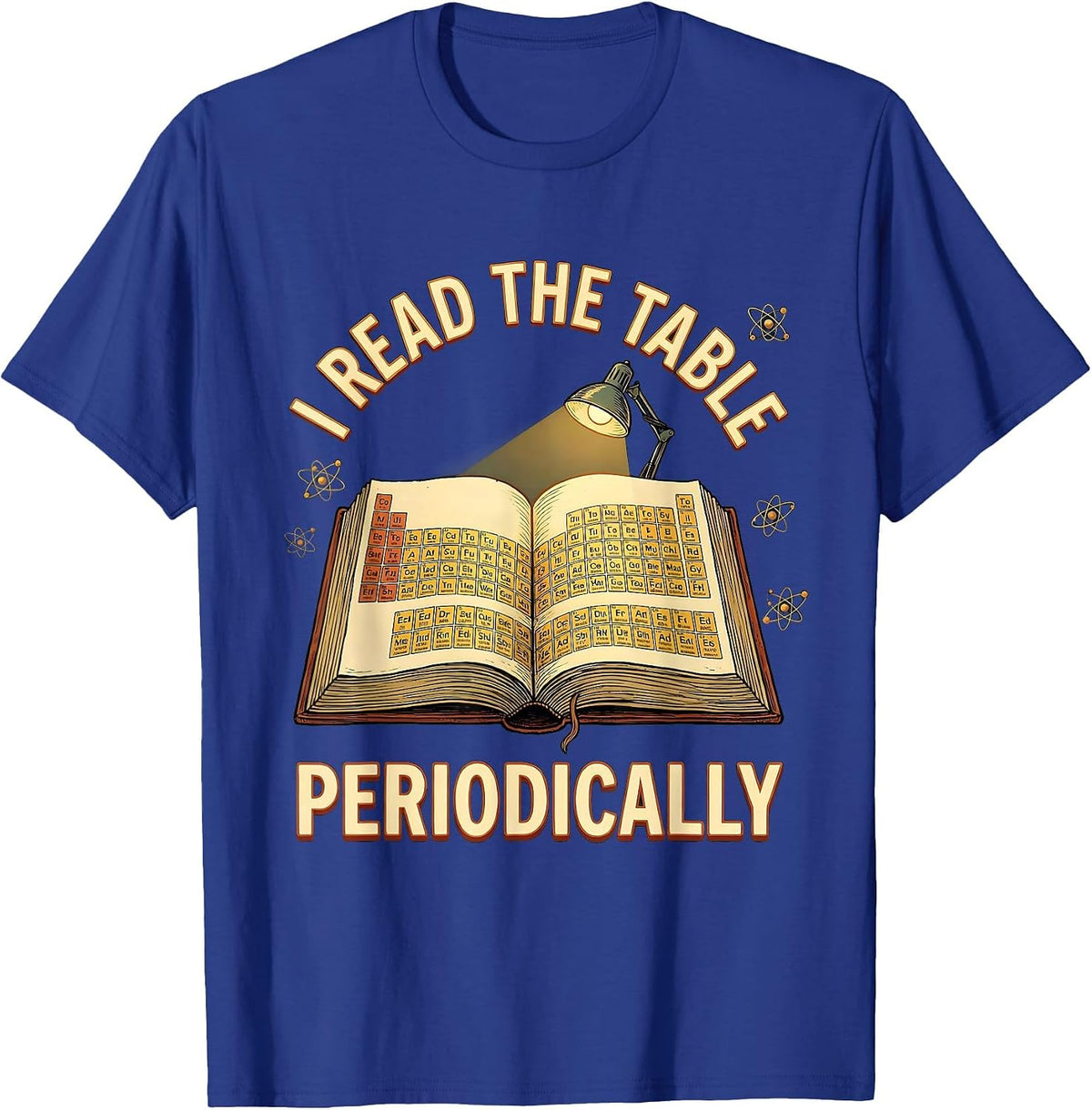 I Read The Table Periodically Funny Science Nerd Humor T-Shirt - Royal Blue
