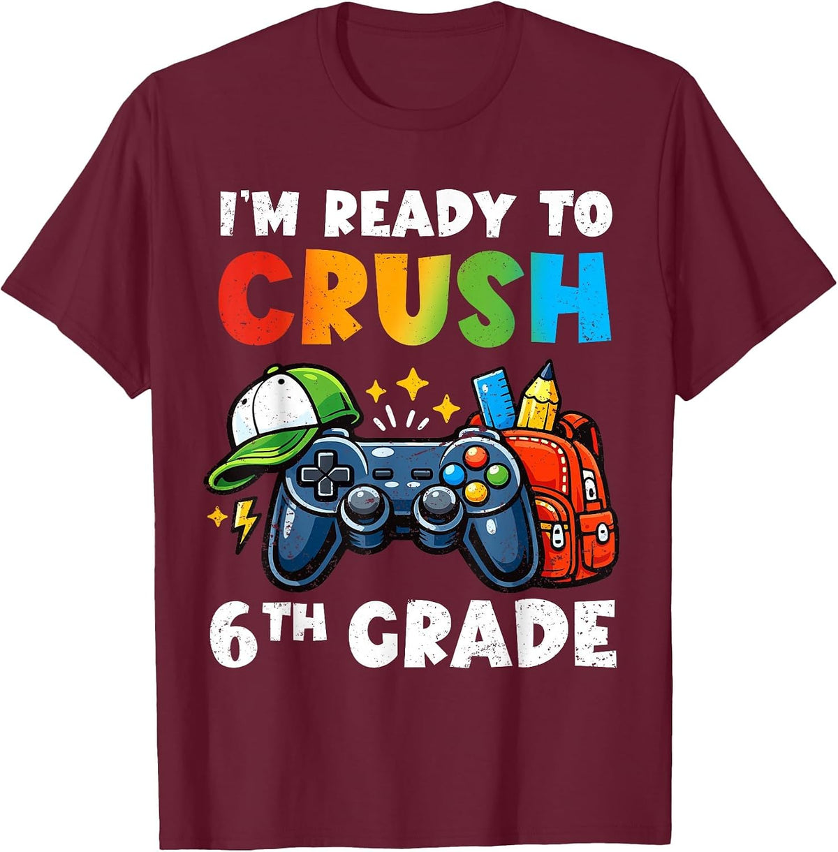 Ready to Crush 6th Grade Video Game Back to School Boys T-Shirt - Burgundy