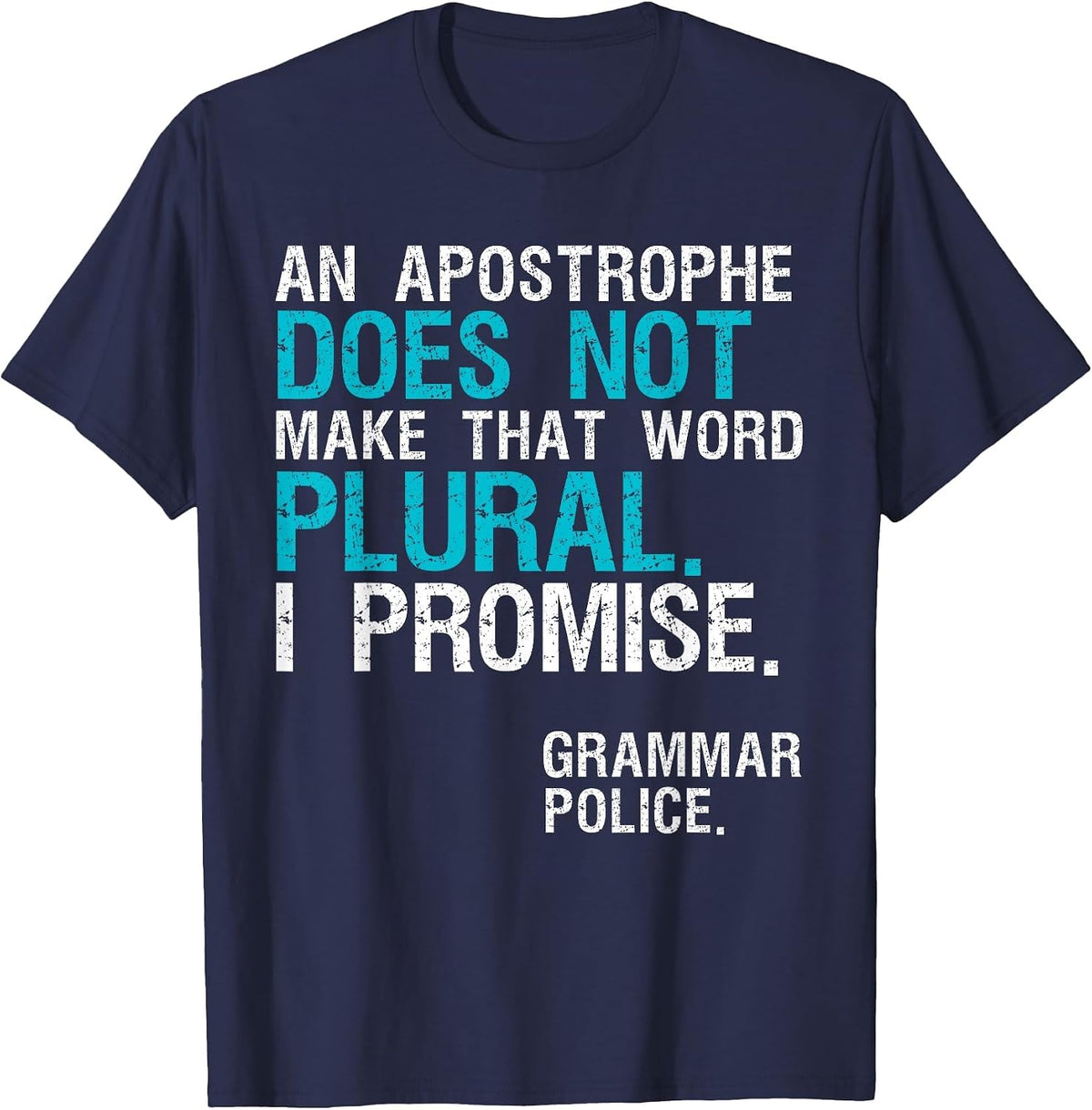 an Apostrophe Does Not Make that Word Plural Grammar Police T-Shirt - Navy Blue