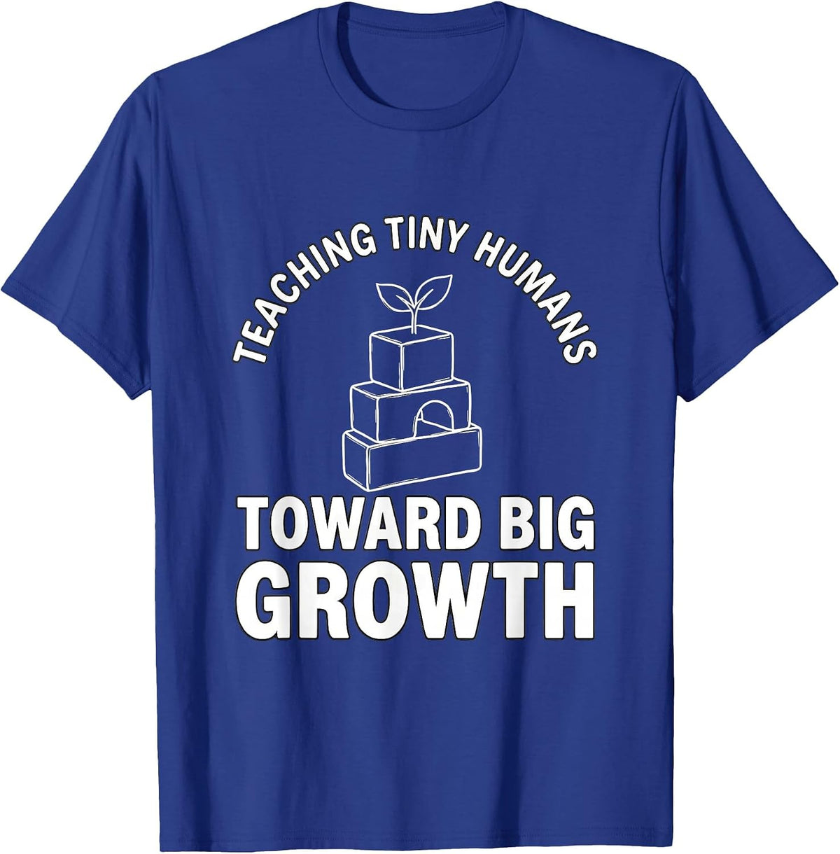 Teaching Tiny Humans Toward Big Growth Teacher Humor T-Shirt - Royal Blue