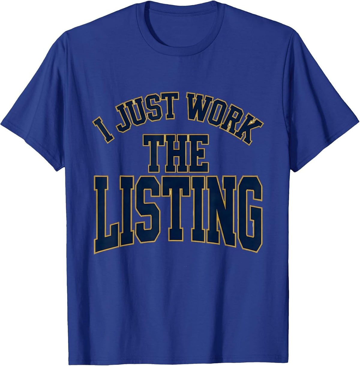 Men's I Just Work The Listing Funny Real Estate Agent Sarcastic T-Shirt - Royal Blue