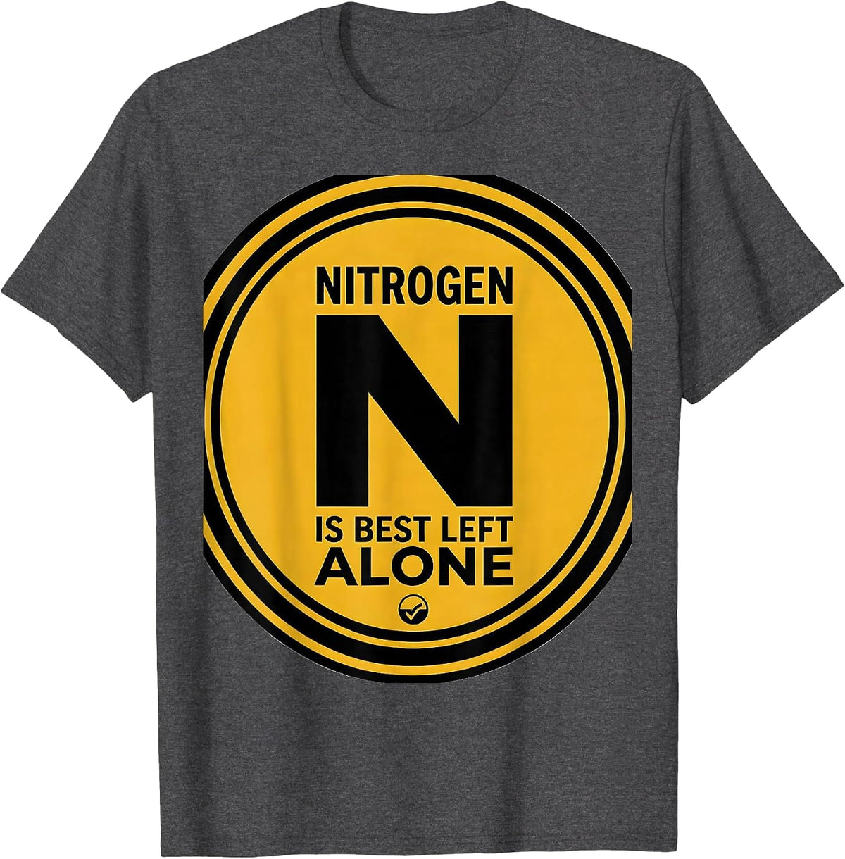 Men's Nitrogen Is Best Left Alone Funny Science Teacher Periodic T-Shirt - Dark Heather Grey