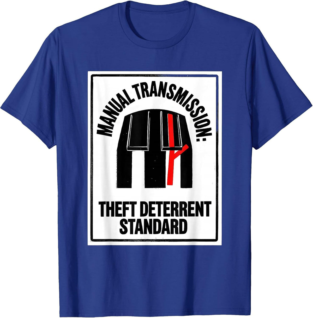 Manual Transmission: Theft Deterrent Standard Funny Car Guy T-Shirt - Royal Blue