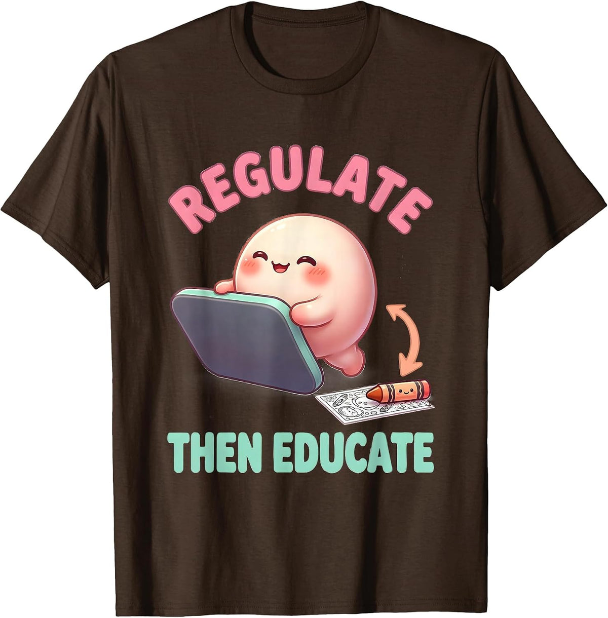 Regulate, Then Educate Cute Kawaii Occupational Therapy T-Shirt - Brown
