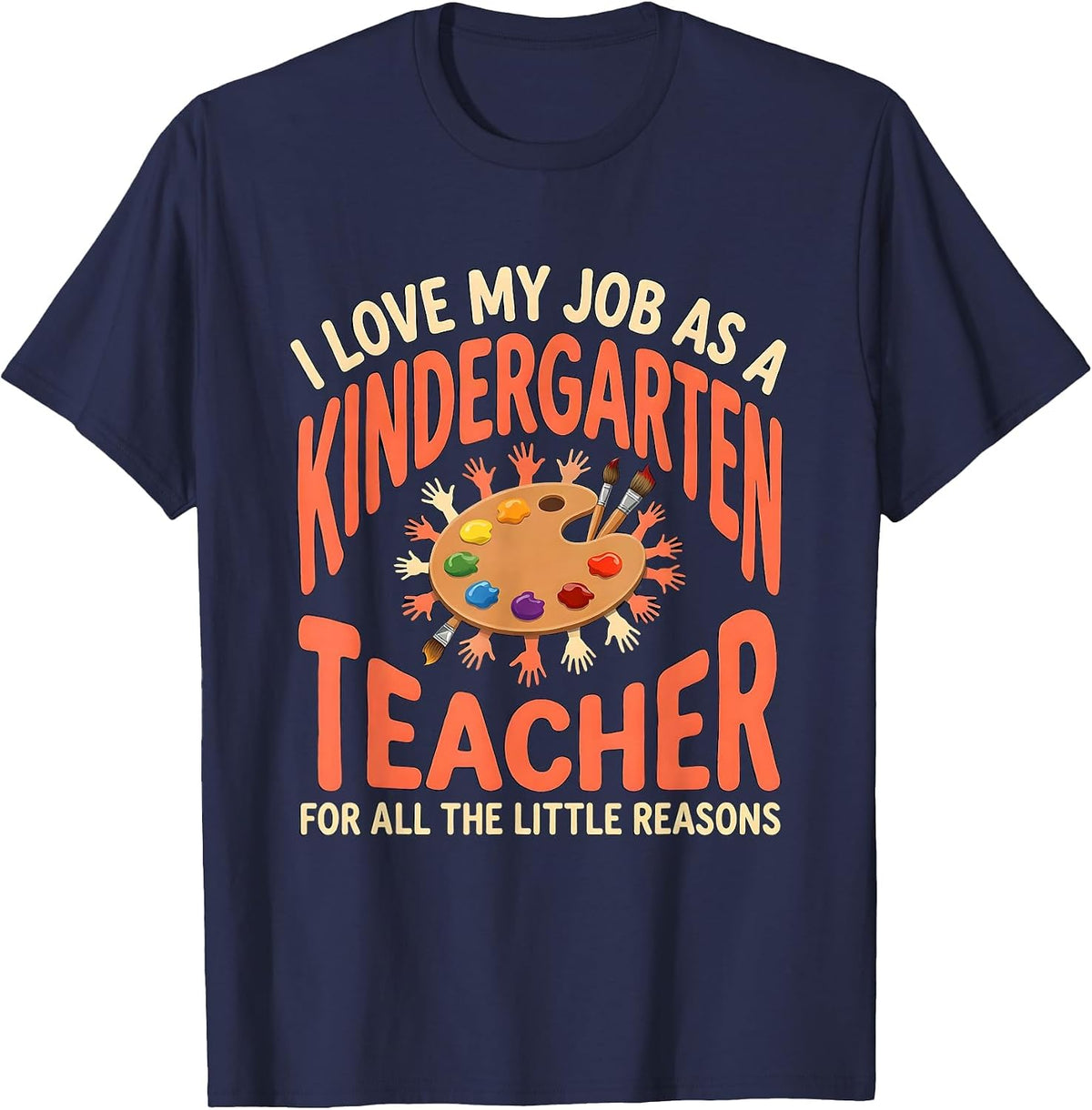 Men's I Love My Job As A Kindergarten Teacher Humor T-Shirt - Navy Blue