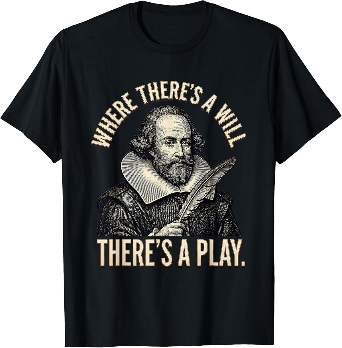 Men's Where There's A Will There's A Play Funny Shakespeare Quote T-Shirt - Black