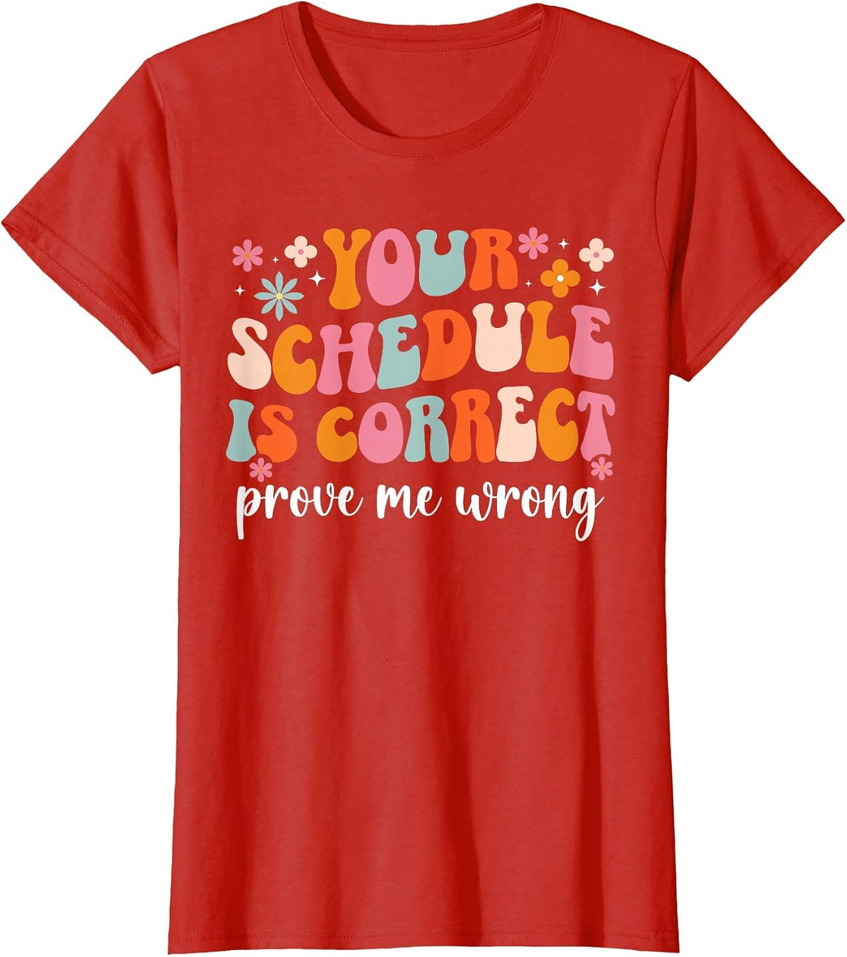 Your Schedule is Correct School Counselor School Counseling T-Shirt - Red