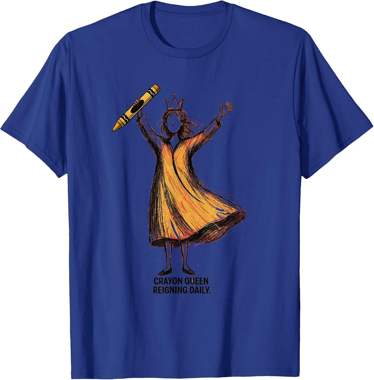 Crayon Queen Reigning Daily Preschool Teacher T-Shirt - Royal Blue