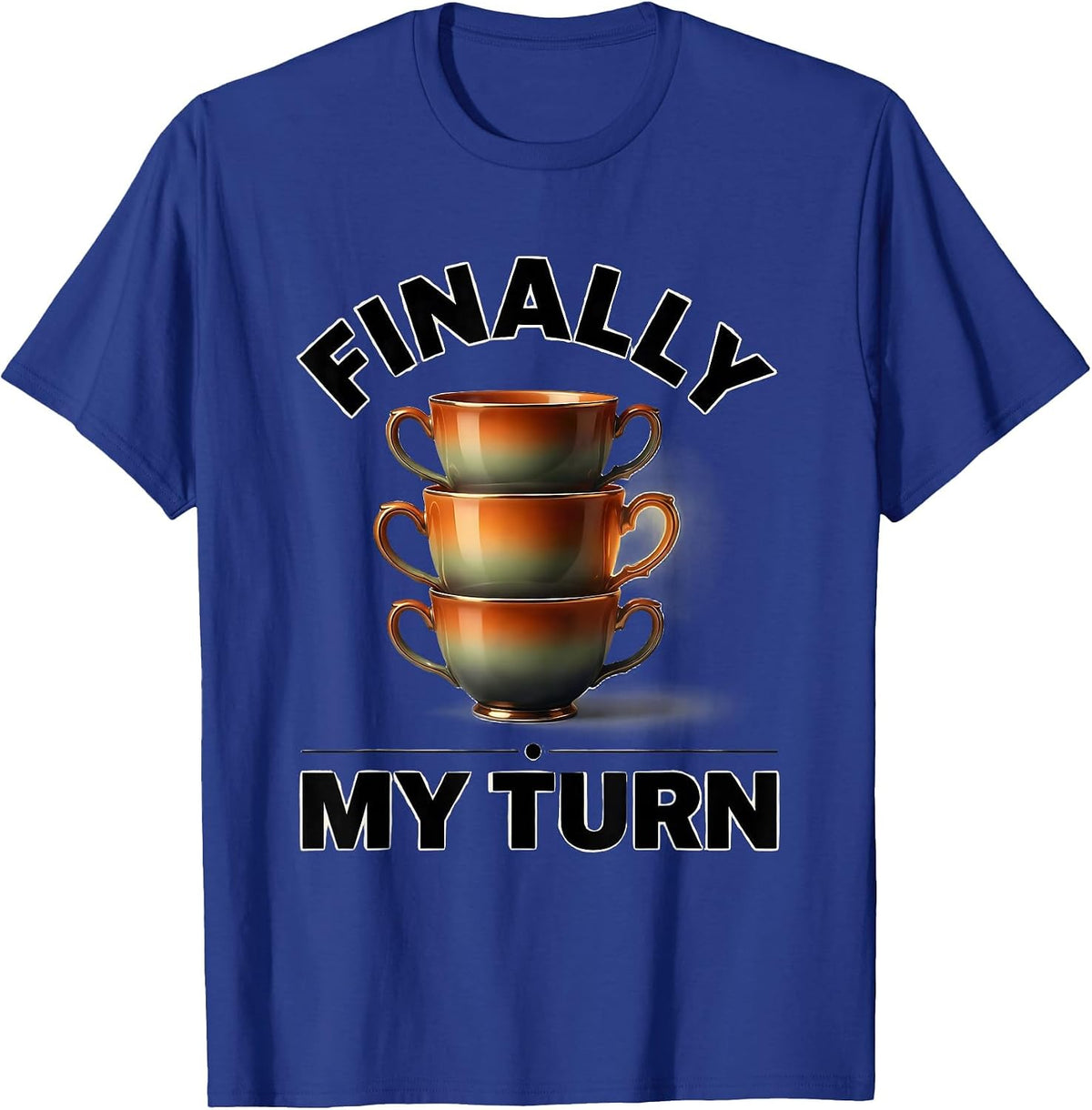 Finally My Turn Funny Middle Child Day Care Teacher Gift T-Shirt - Royal Blue