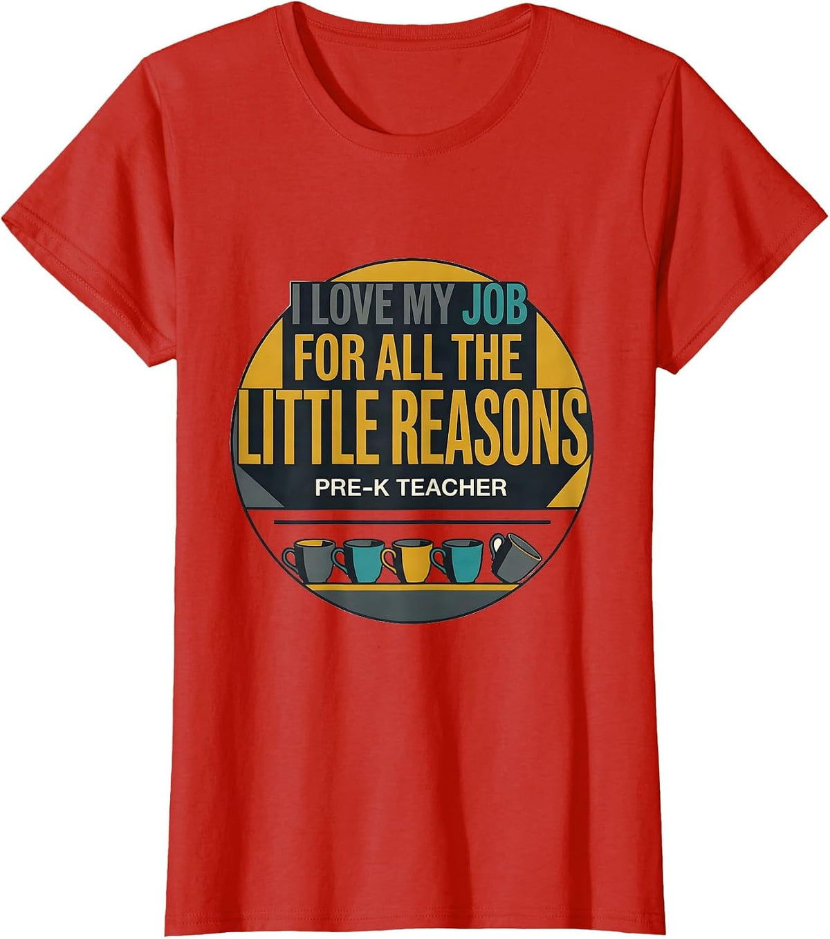 Women's I Love My Job For All The Little Reasons — Pre-K Teacher T-Shirt - Red