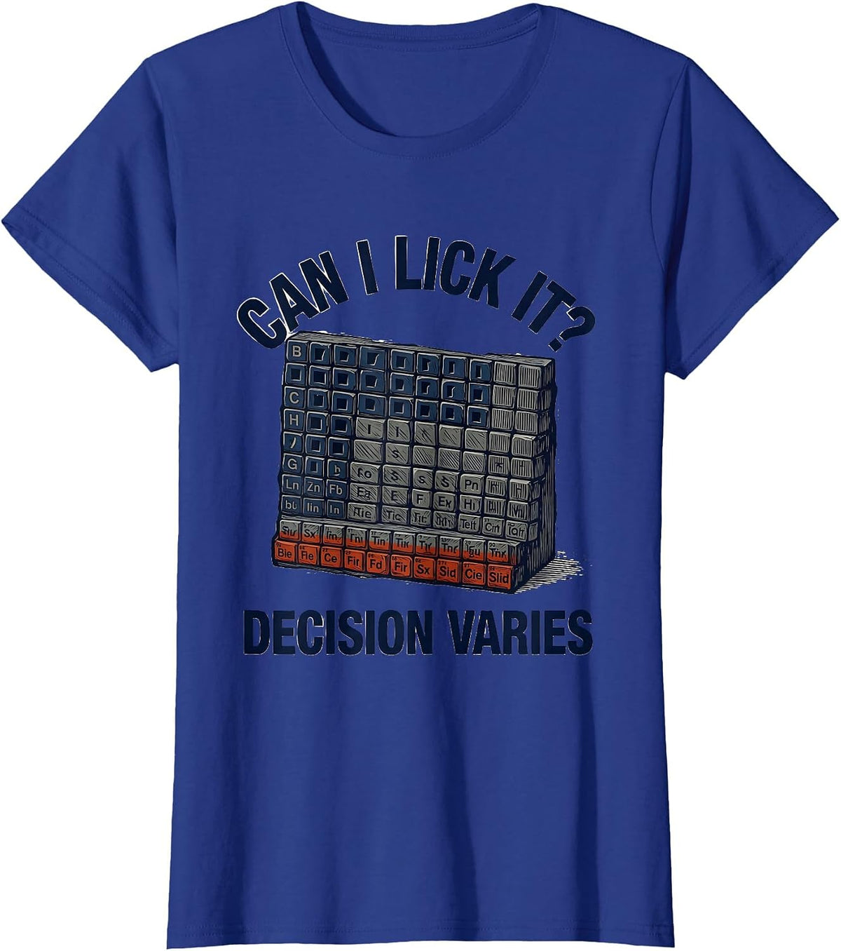 Women's Can I Lick It Decision Varies Funny Periodic Table Science T-Shirt - Royal Blue