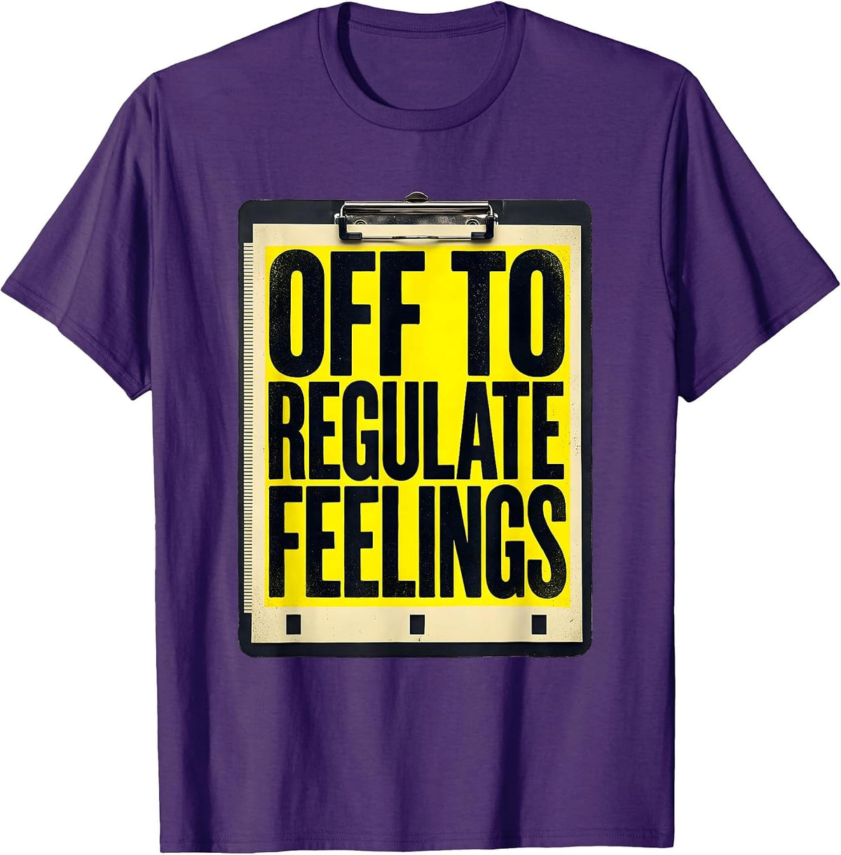 Men's Off to Regulate Feelings Funny Mental Health Counselor Humor T-Shirt - Purple