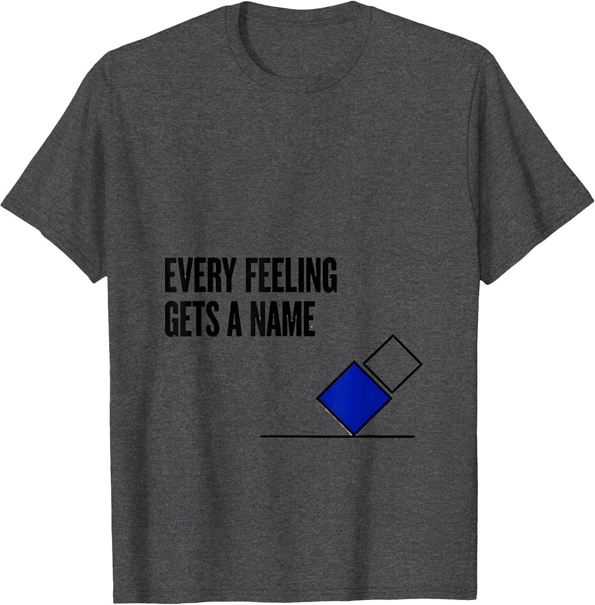 Every Feeling Gets A Name School Counselor Mental Health T-Shirt - Dark Heather Grey