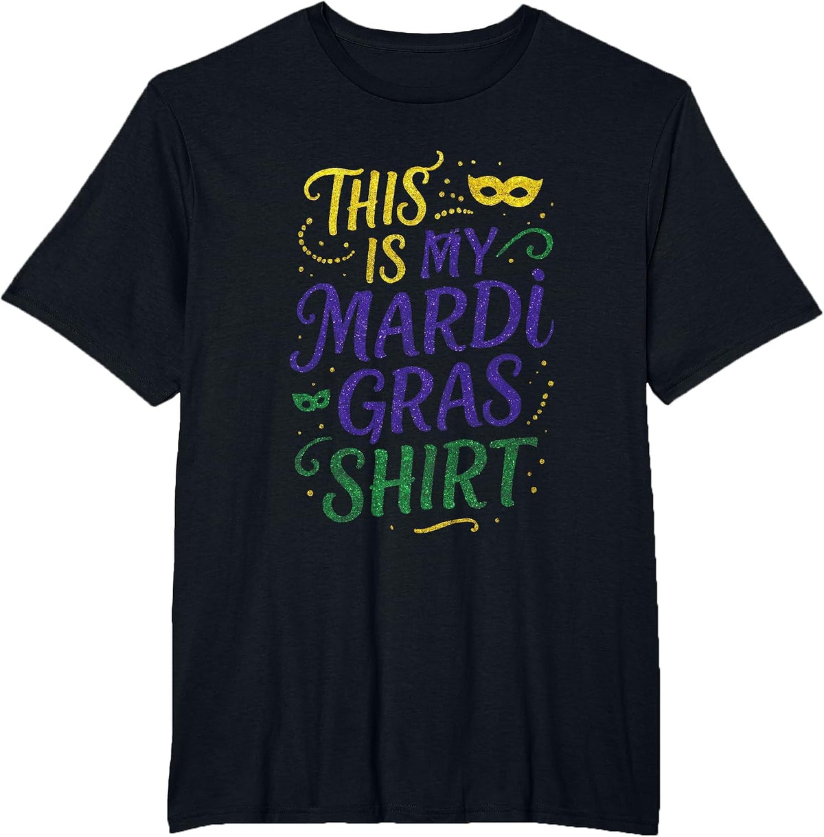 This is My Mardi Gras Shirt - Funny Costume Party T-Shirt - Black