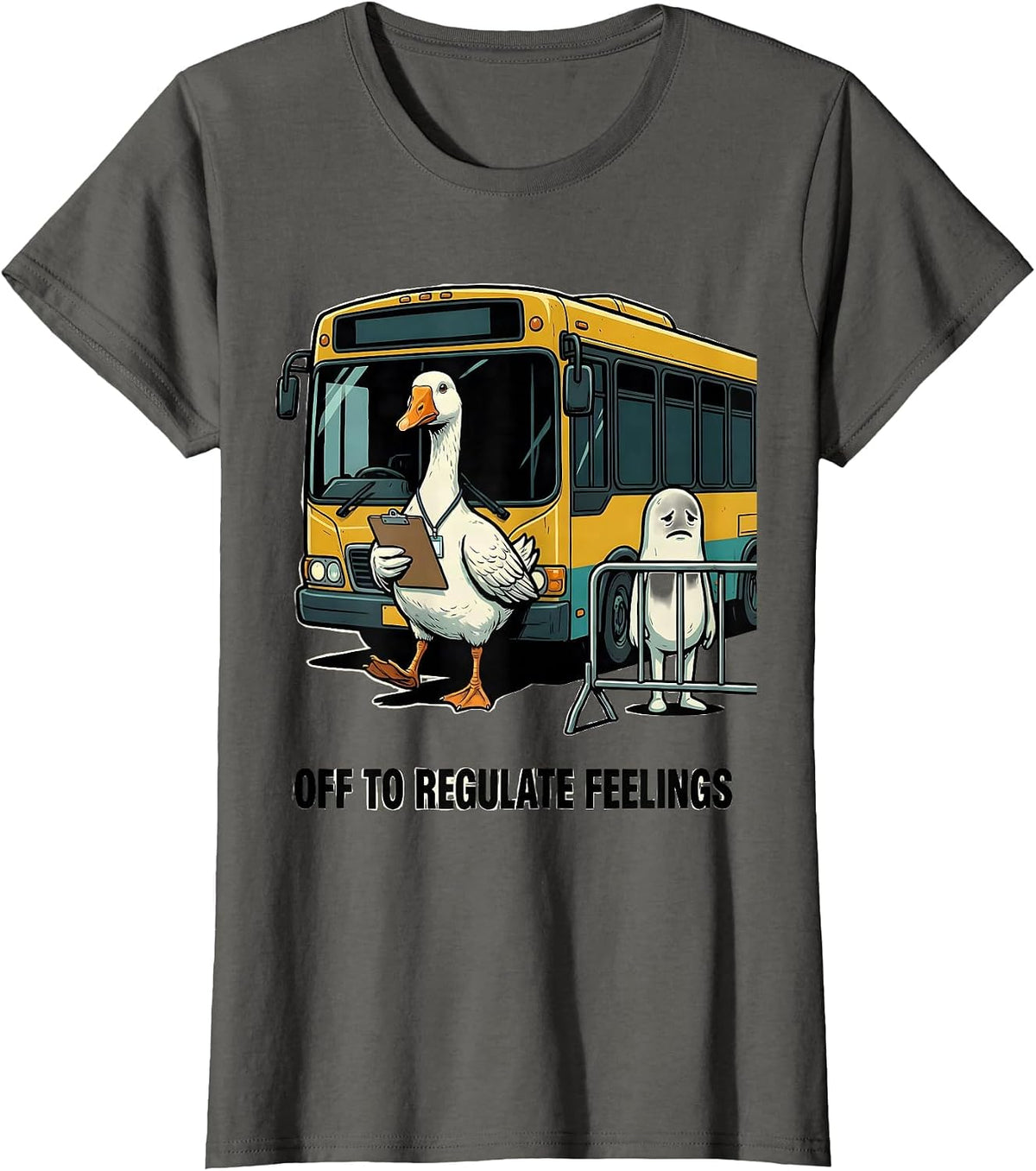 Women's Off to Regulate Feelings Funny Goose Mental Health Therapist T-Shirt - Asphalt Grey