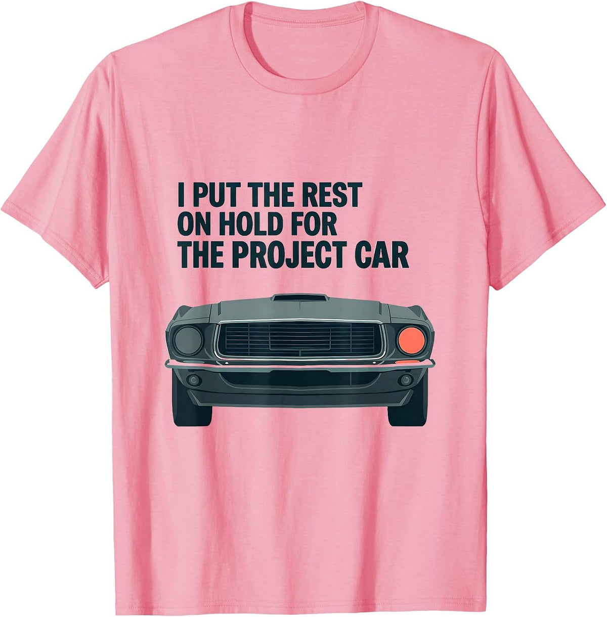 Men's I Put The Rest On Hold For The Project Car Funny T-Shirt - Pink