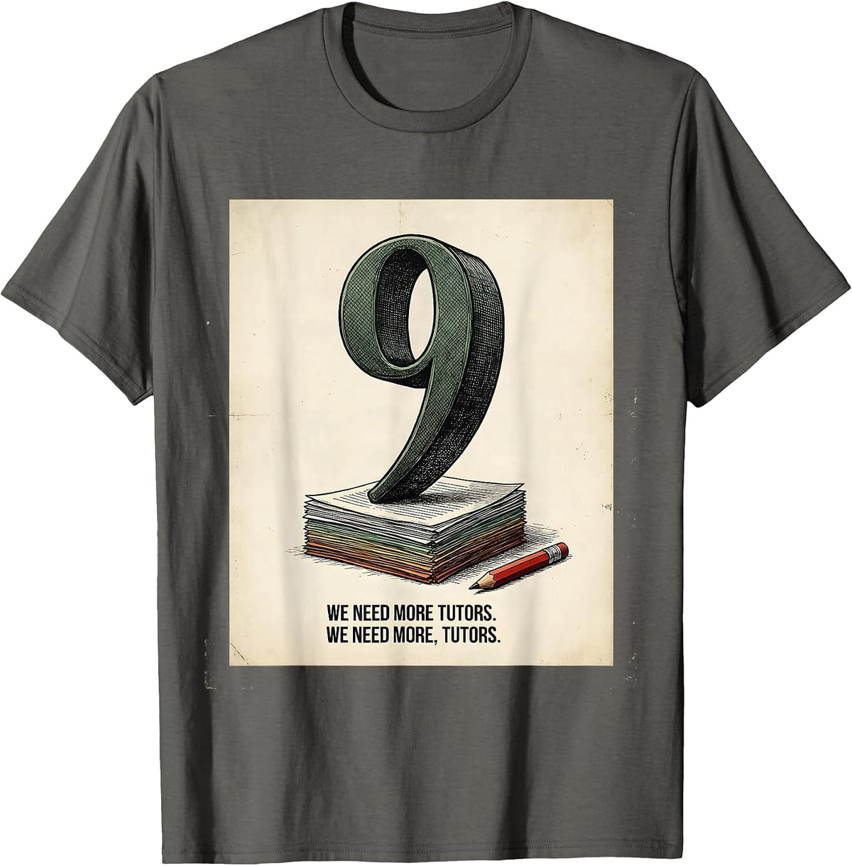 We Need More Tutors We Need More, Tutors Funny Grammar T-Shirt - Asphalt Grey