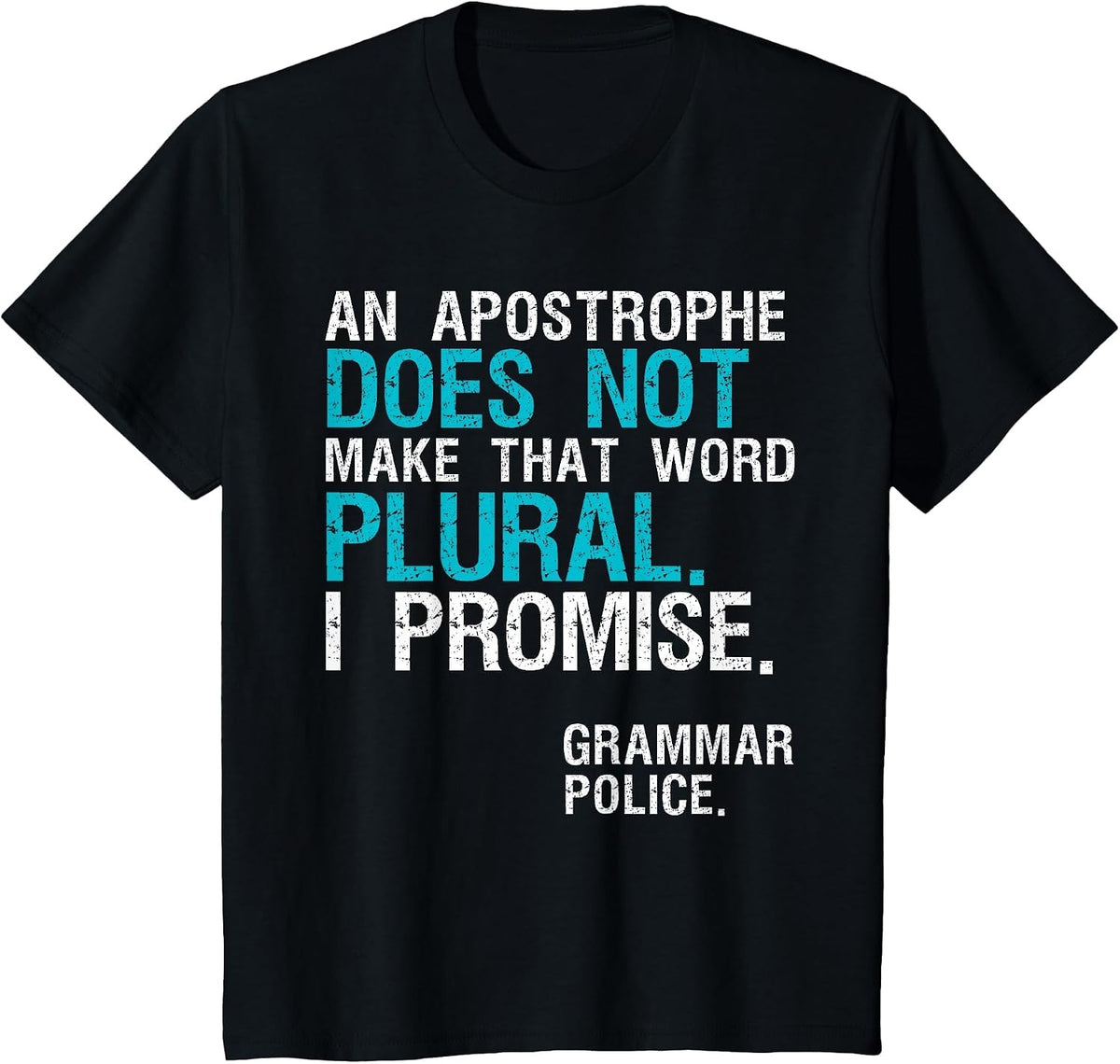 an Apostrophe Does Not Make that Word Plural Grammar Police T-Shirt - Black