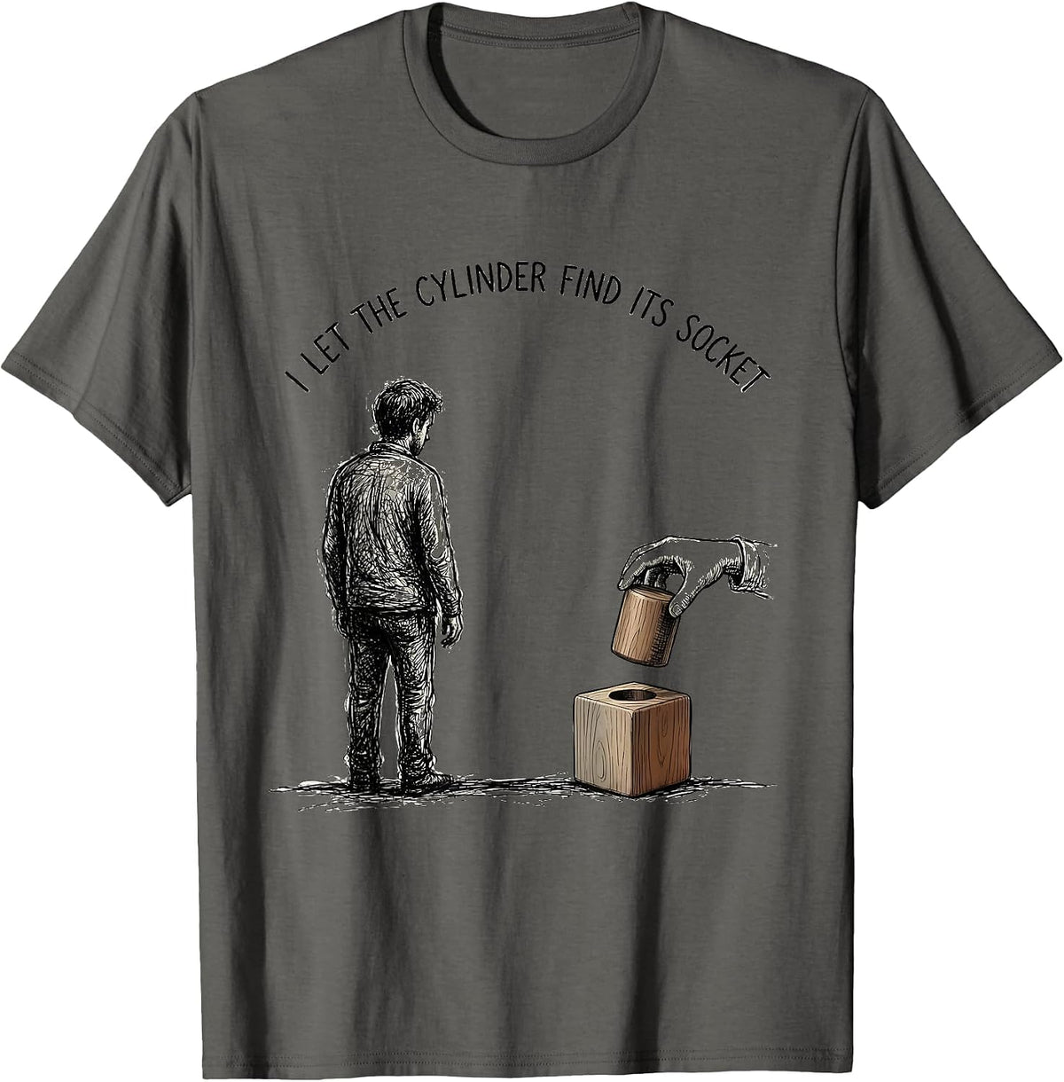 I Let The Cylinder Find Its Socket Montessori Teacher Method T-Shirt - Asphalt Grey