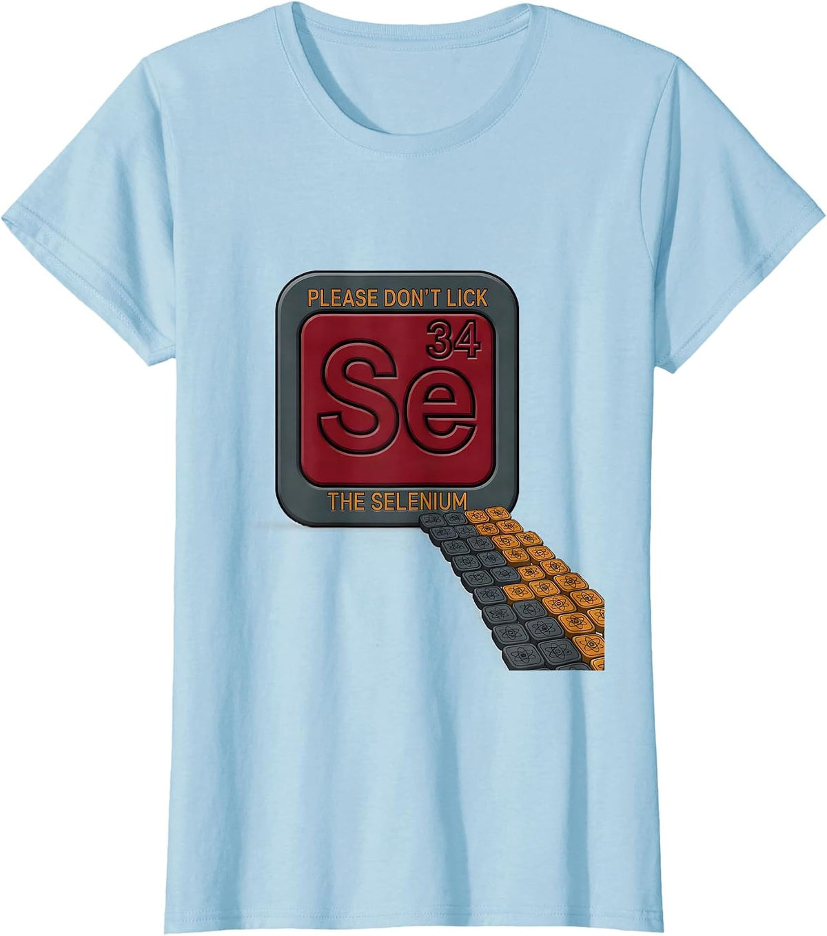 Please Don't Lick The Selenium Funny Periodic Table Teacher T-Shirt - Baby Blue