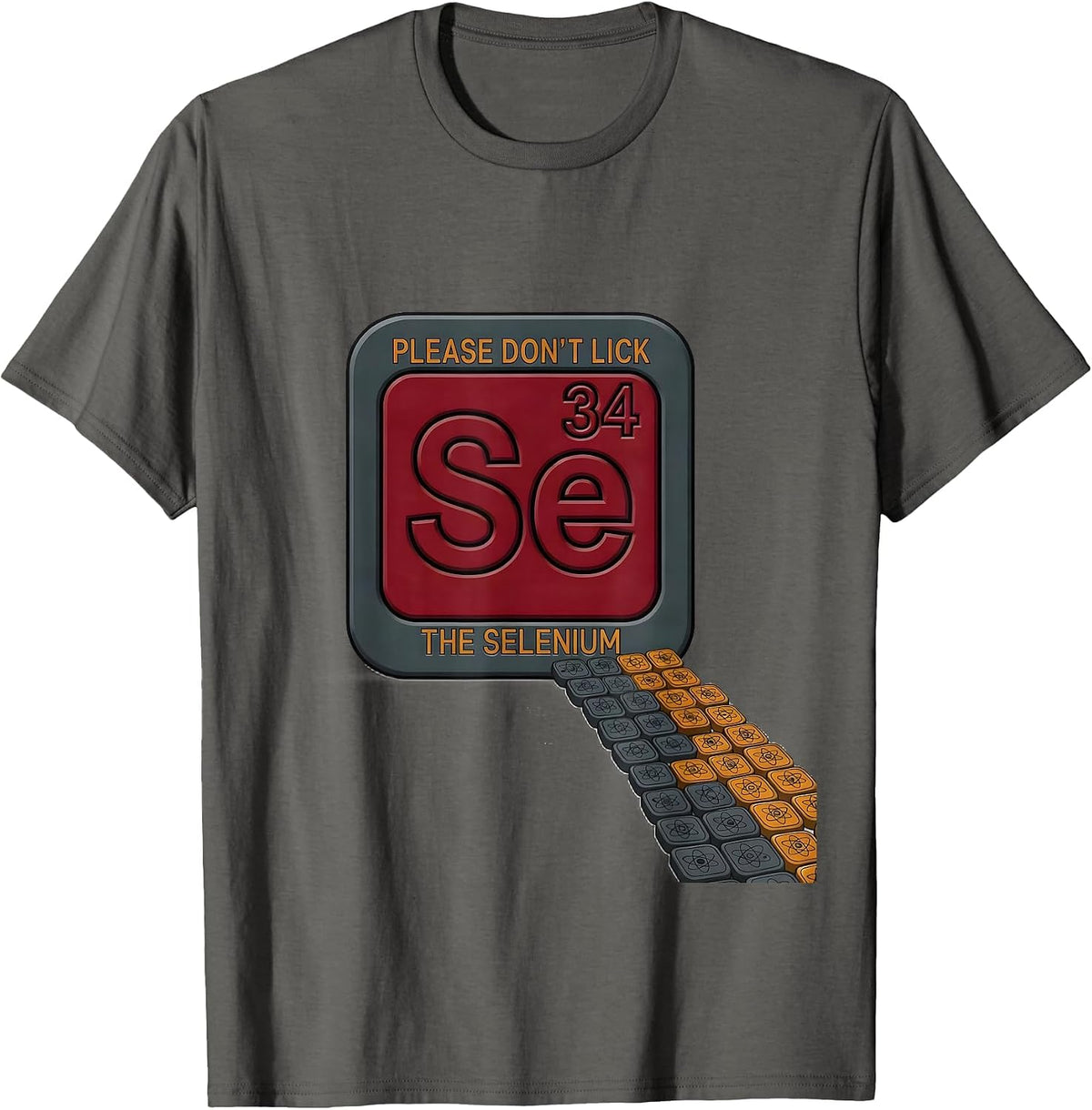 Please Don't Lick The Selenium Funny Periodic Table Teacher T-Shirt - Asphalt Grey