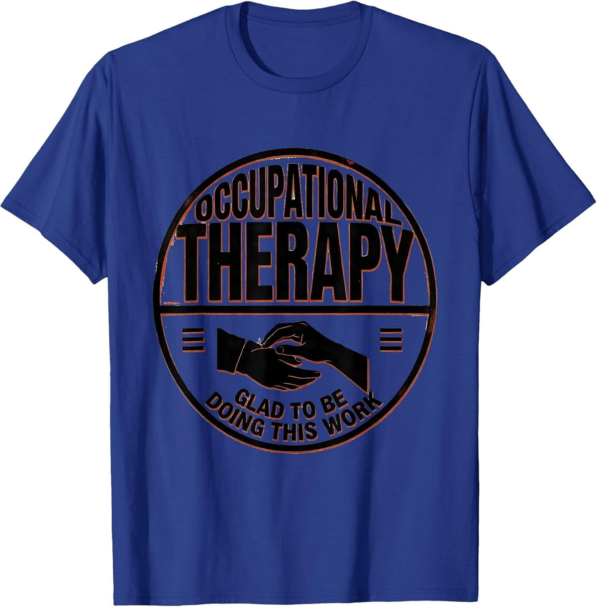 Occupational Therapy Glad To Be Doing This Work Professional T-Shirt - Royal Blue