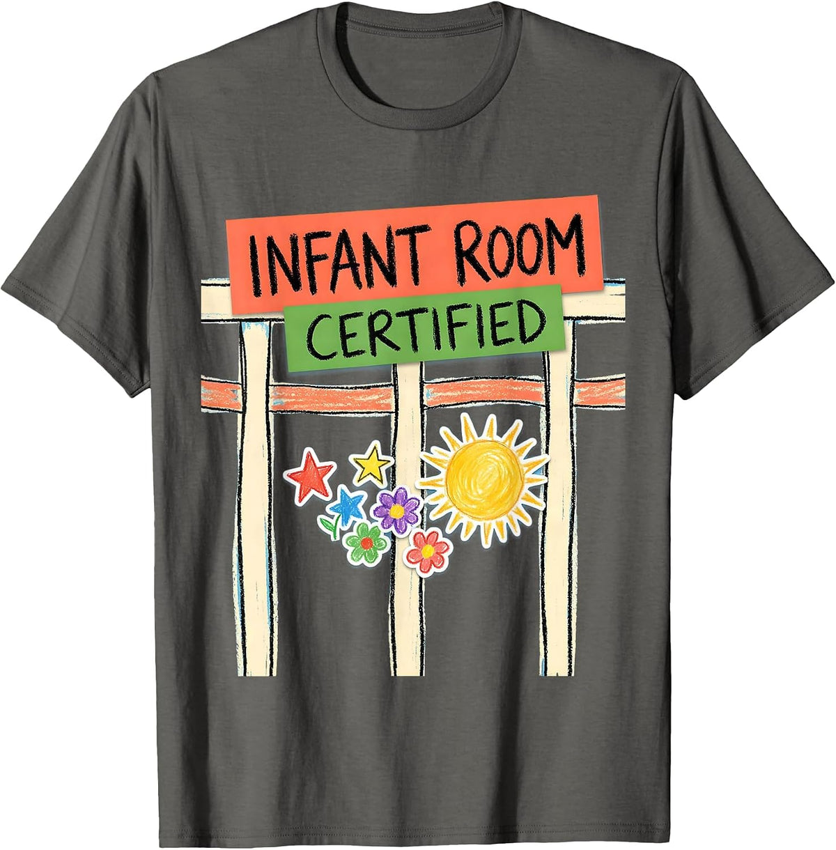 Infant Room Certified Naive Kidcore Daycare Provider Humor T-Shirt - Asphalt Grey