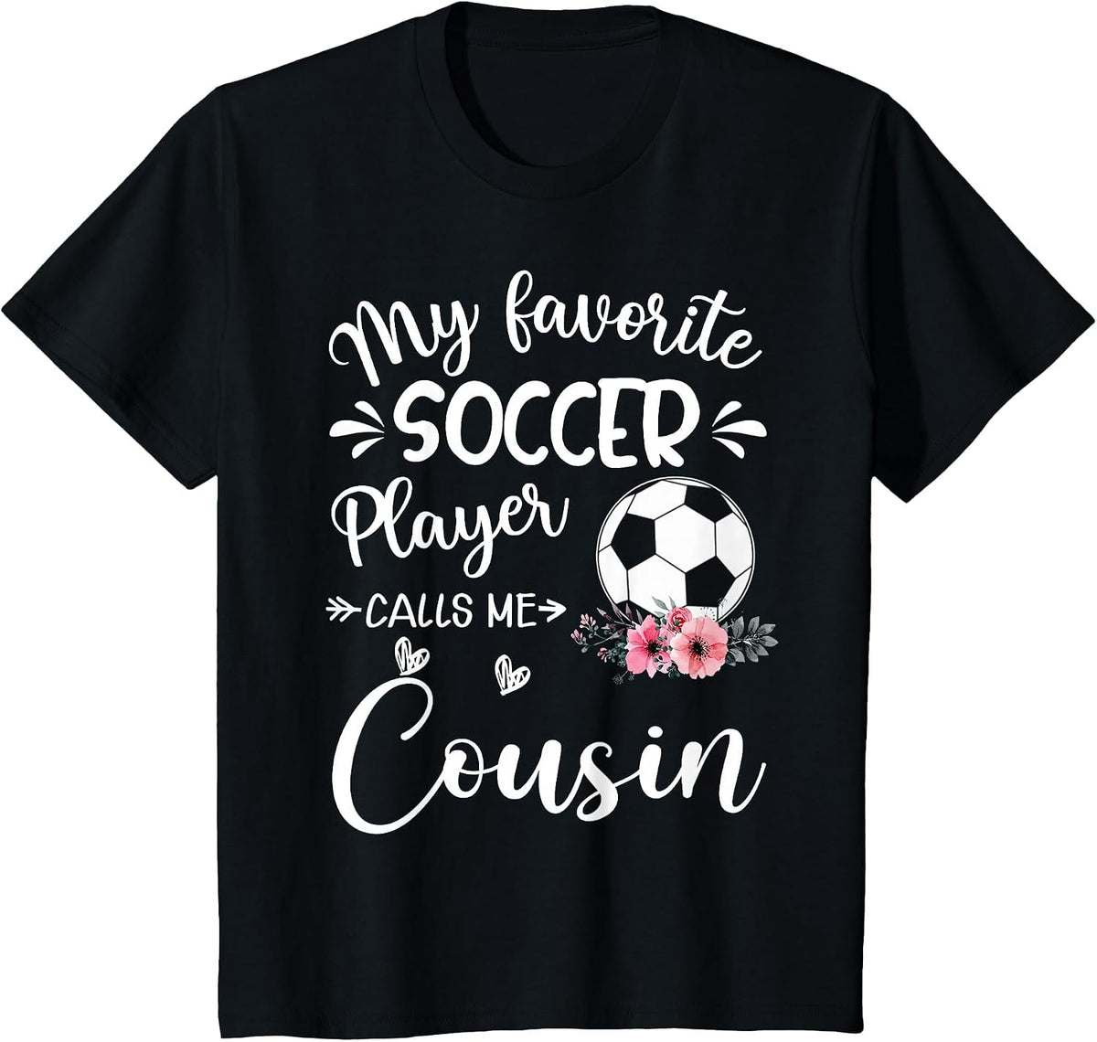 My Favorite Soccer Player Calls Me Cousin T-Shirt - Black