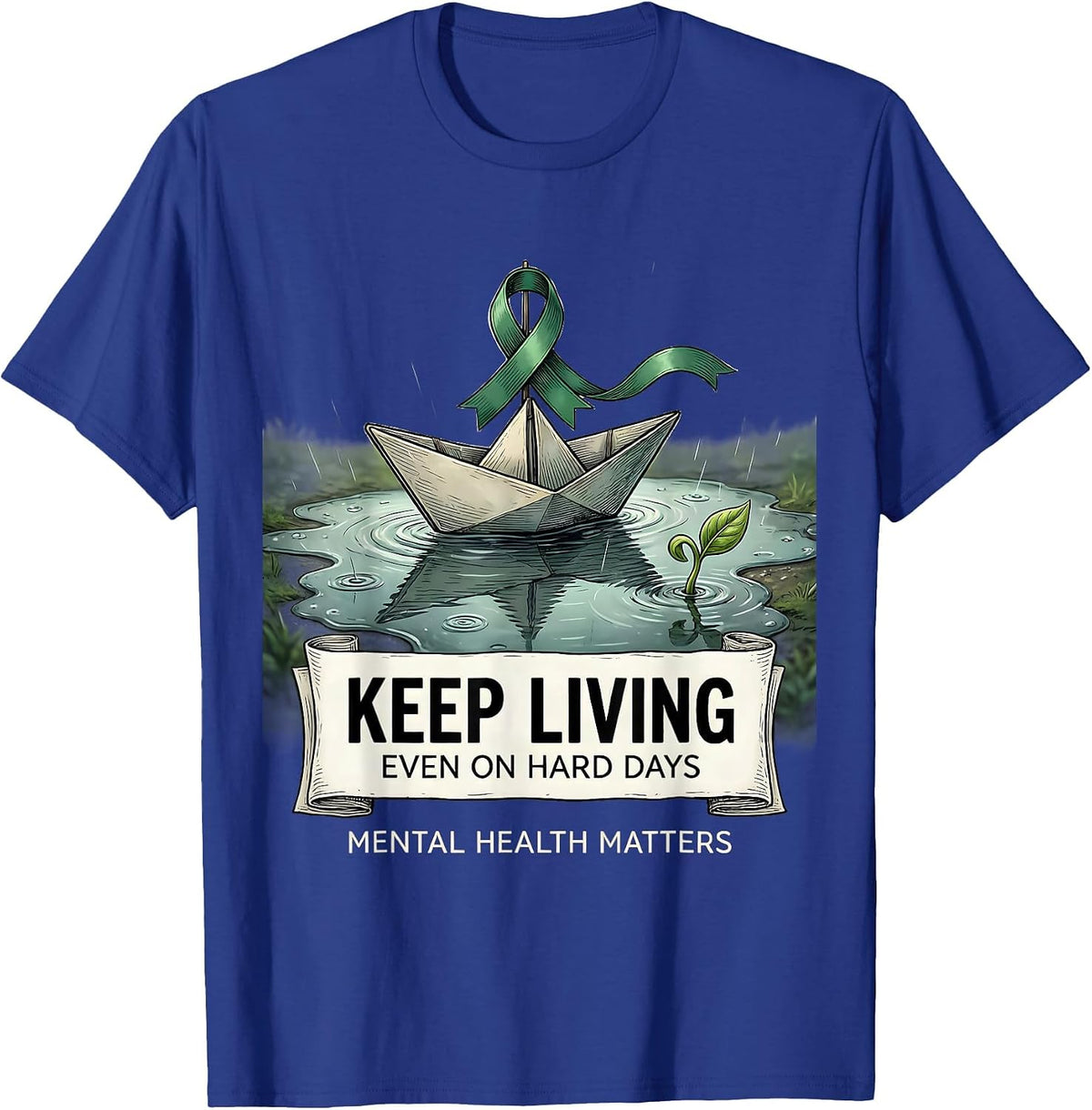 Keep Living, Even On Hard Days — Mental Health Matters T-Shirt - Royal Blue