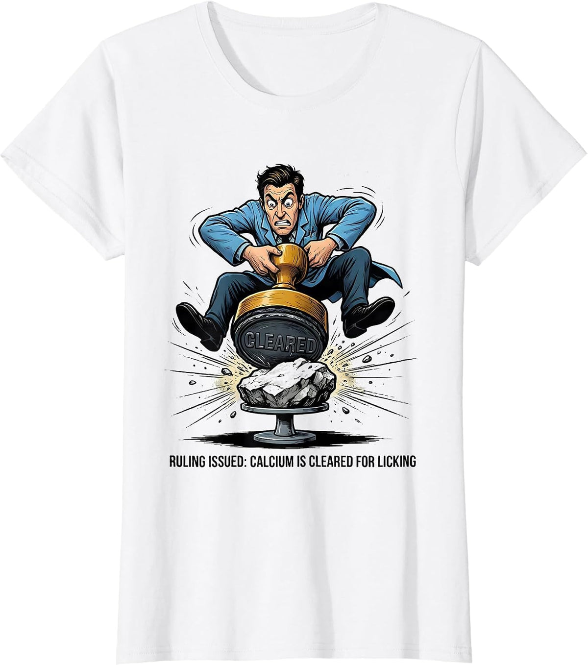 Ruling Issued: Calcium Is Cleared For Licking Funny T-Shirt - White
