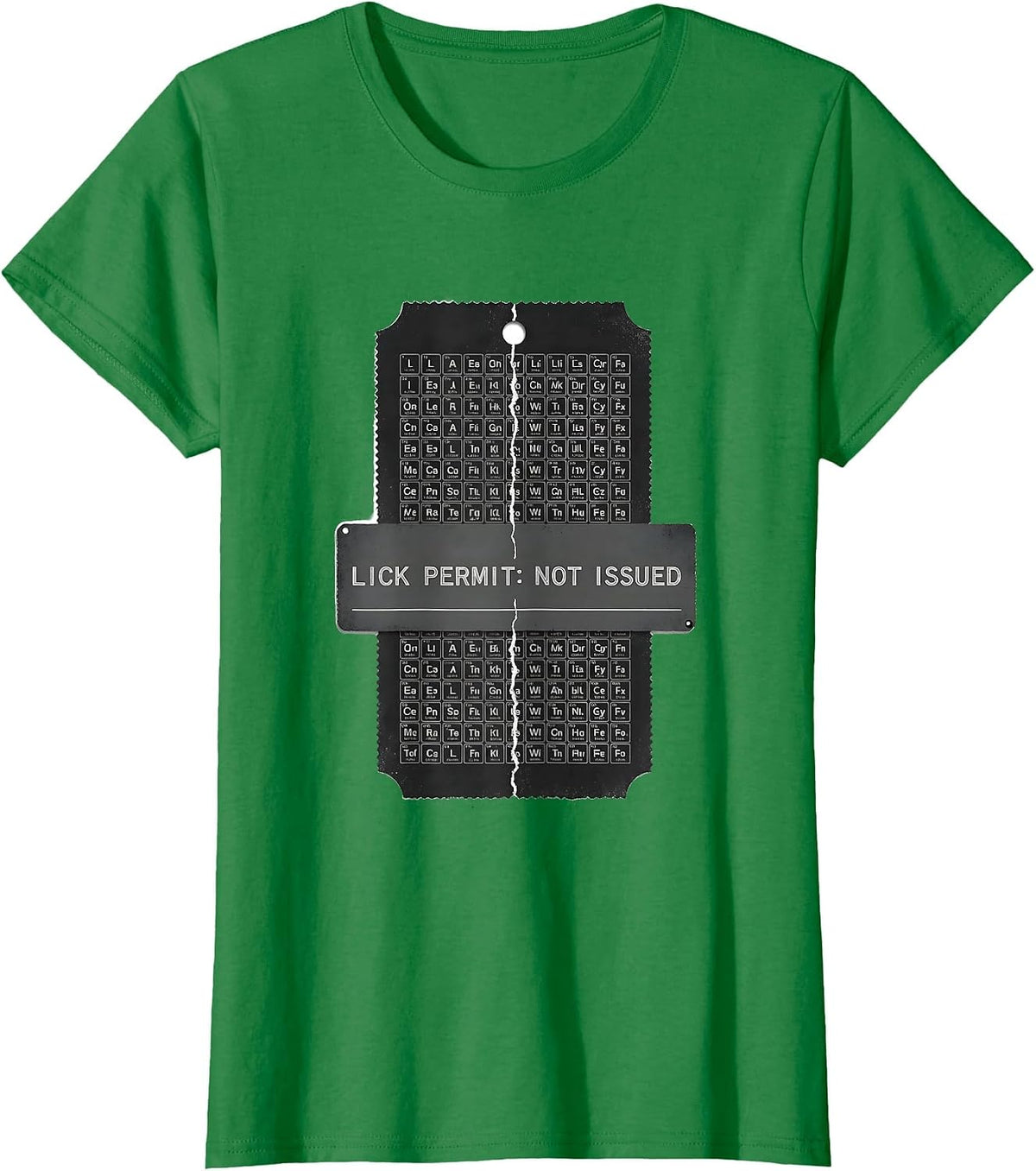 Lick Permit Not Issued Funny Periodic Table Science Teacher T-Shirt - Kelly Green