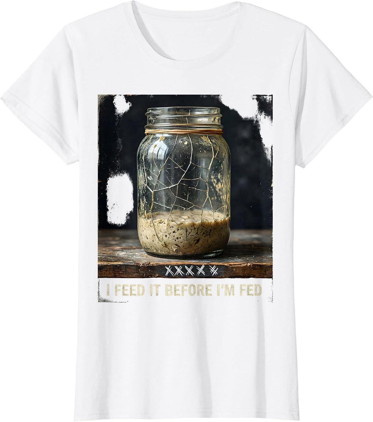 Women's I Feed It Before I'm Fed Funny Baker Sourdough Starter T-Shirt - White