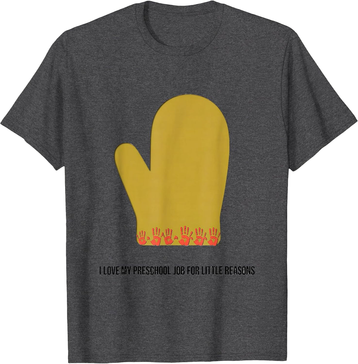 I Love My Preschool Job For Little Reasons Preschool Teacher T-Shirt - Dark Heather Grey