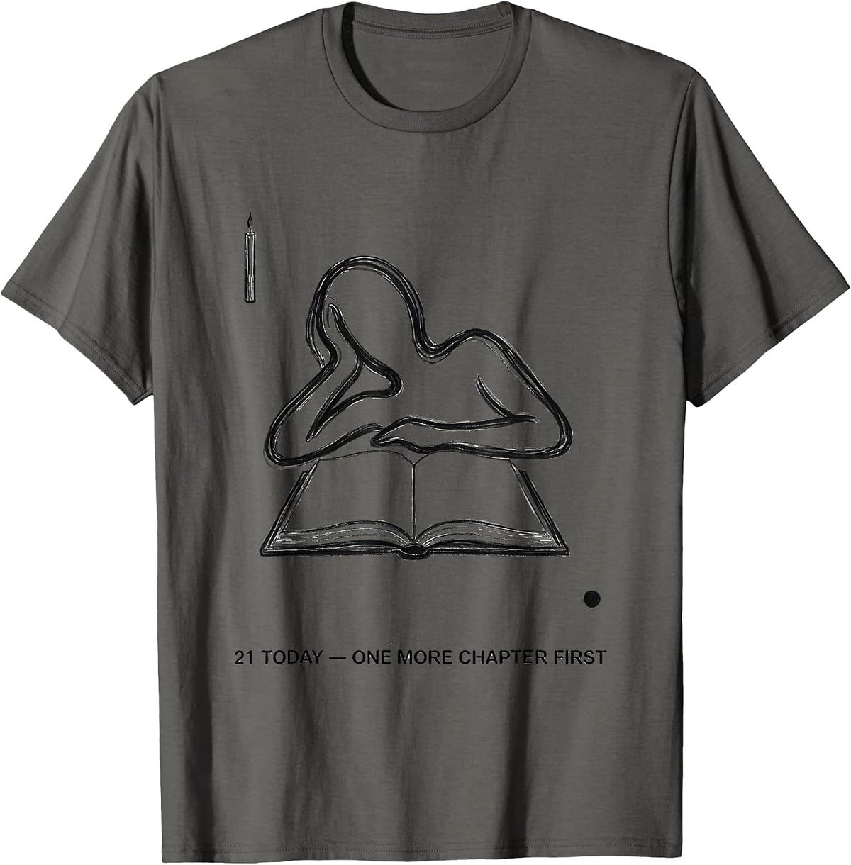 21 Today One More Chapter First Bookworm Birthday Milestone T-Shirt - Asphalt Grey