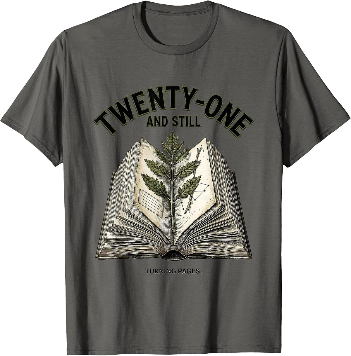 Twenty-One And Still Turning Pages Botanical Book Lover T-Shirt - Asphalt Grey