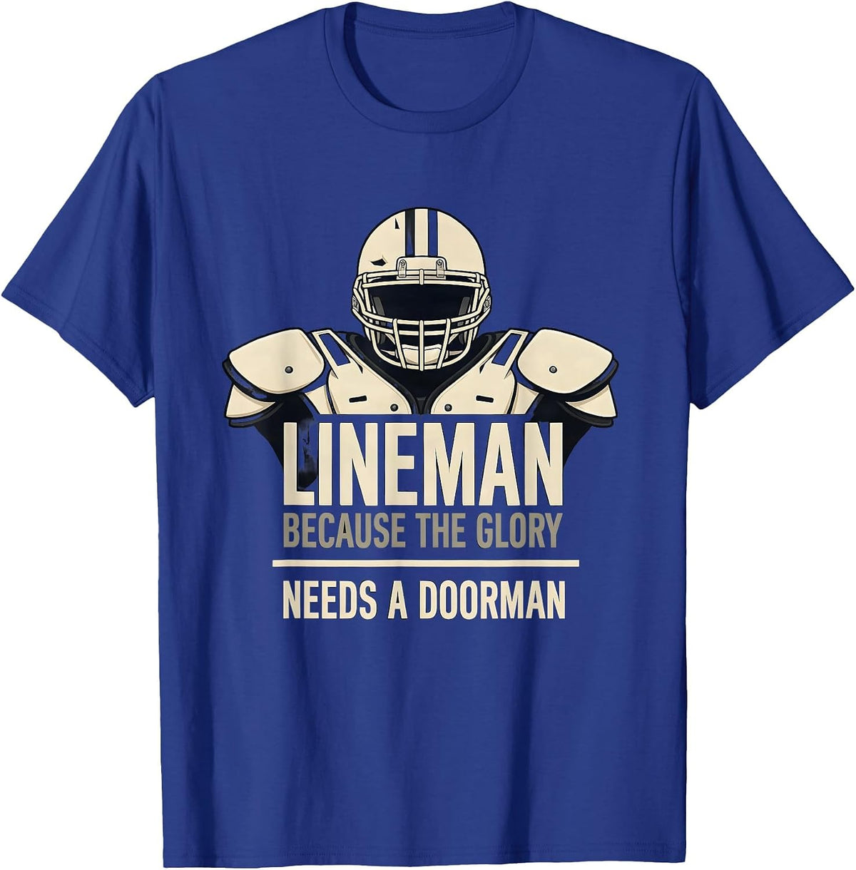 Lineman Because The Glory Needs A Doorman Funny T-Shirt - Royal Blue