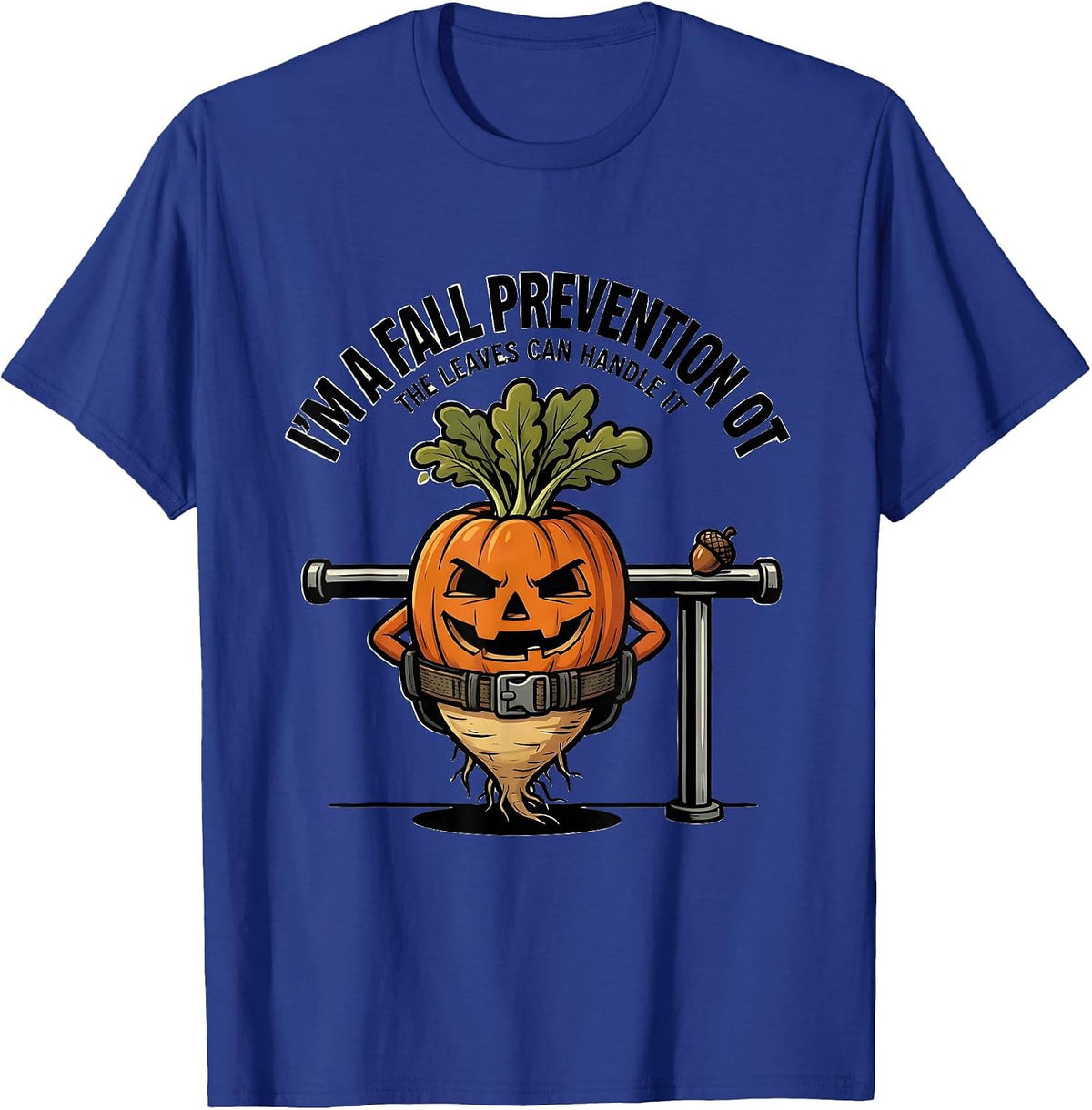 Men's I’m a Fall Prevention OT The Leaves Can Handle It Funny T-Shirt - Royal Blue