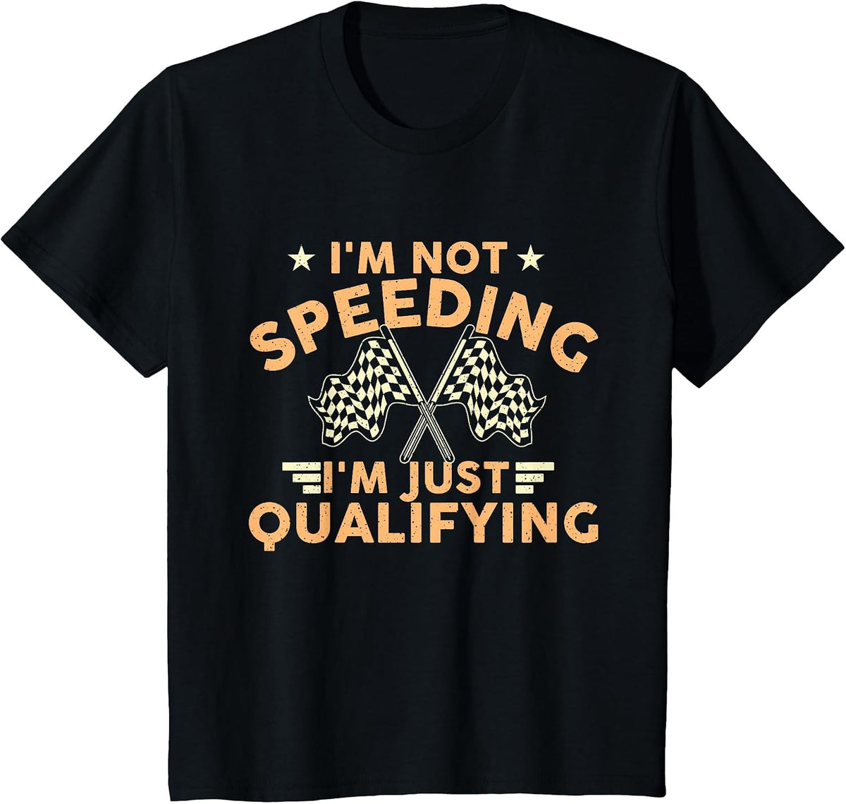 I'm Not Speeding I'm Just Qualifying - Drift Car Race Car T-Shirt - Black