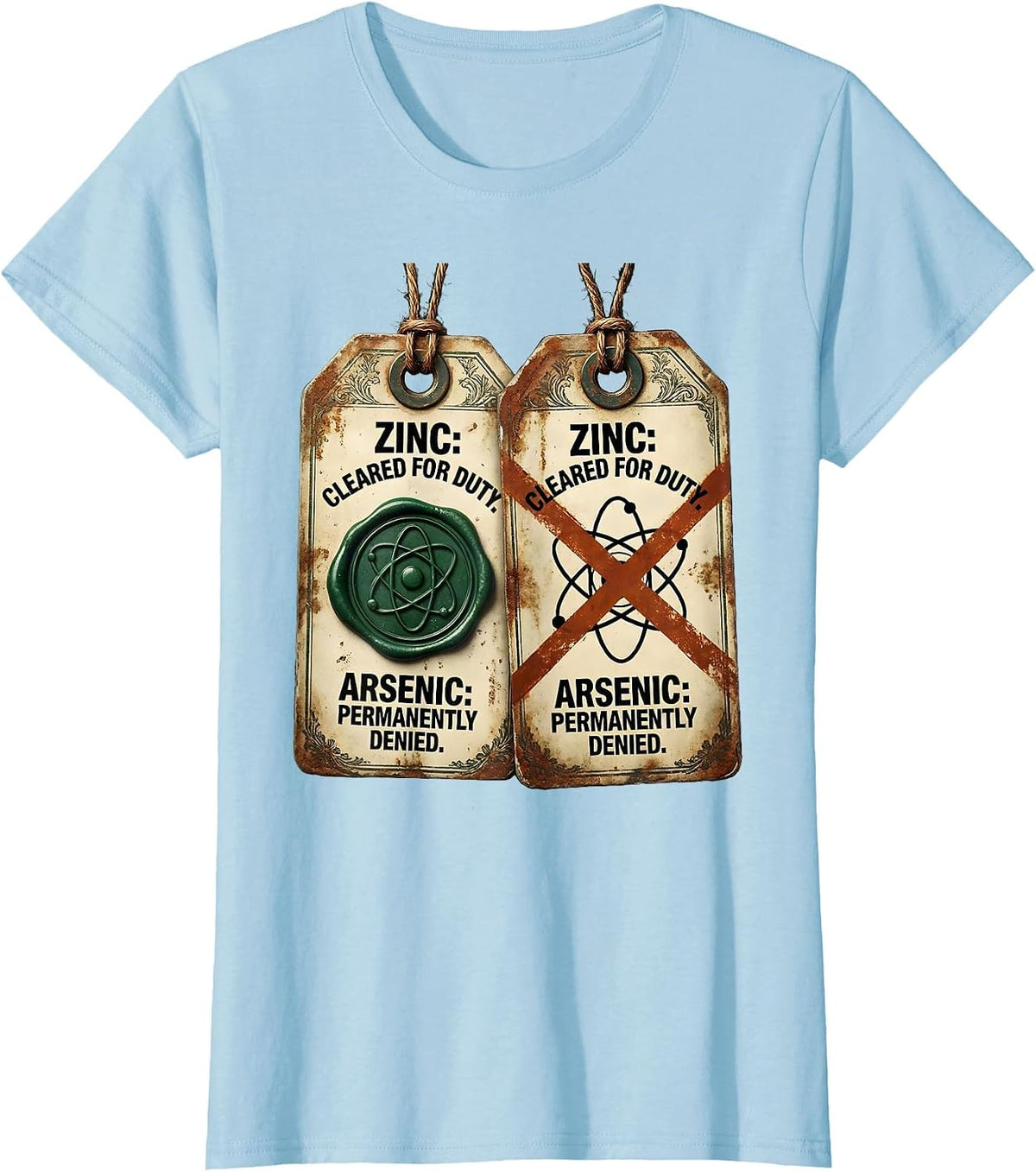 Zinc: Cleared For Duty. Arsenic: Permanently Denied Funny T-Shirt - Baby Blue