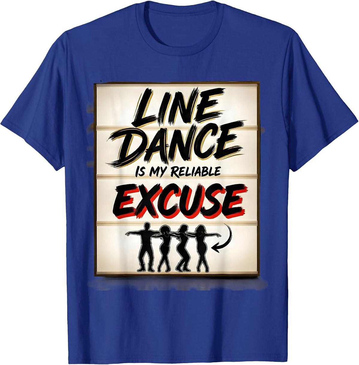 Line Dance Is My Reliable Excuse Funny Line Dancer Humor T-Shirt - Royal Blue