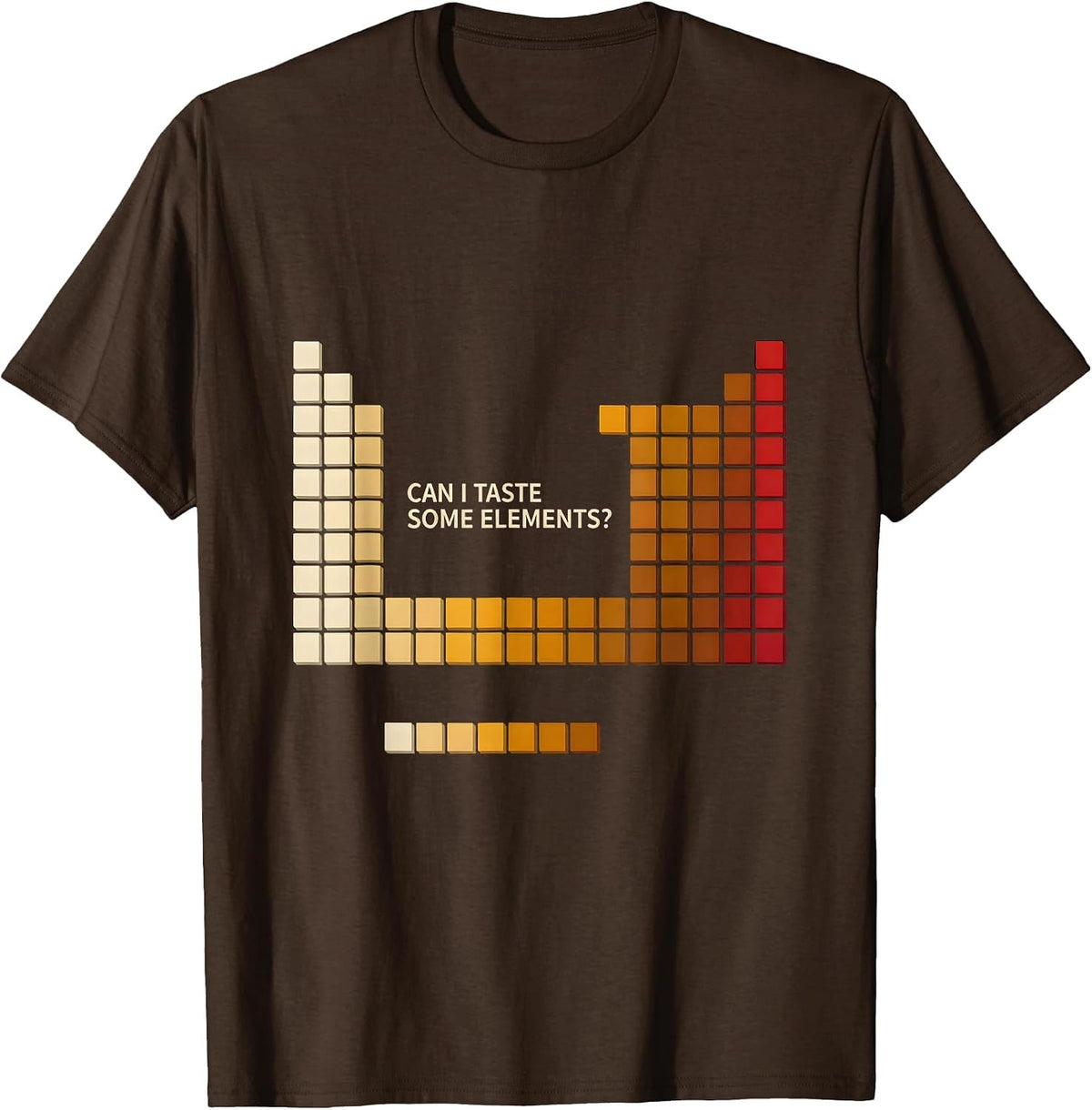Can I Taste Some Elements Funny Periodic Table Science T-Shirt - Brown
