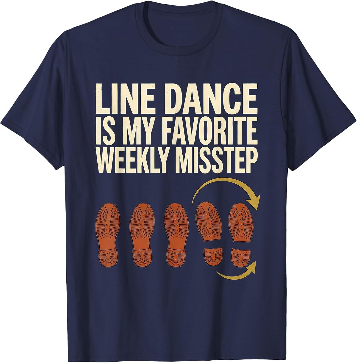 Line Dance Is My Favorite Weekly Misstep Funny T-Shirt - Navy Blue