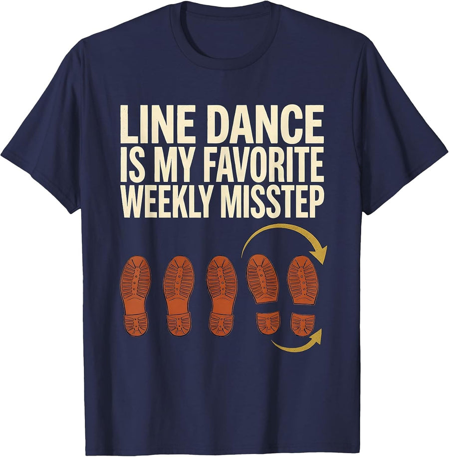 Line Dance Is My Favorite Weekly Misstep Funny T-Shirt - Navy Blue
