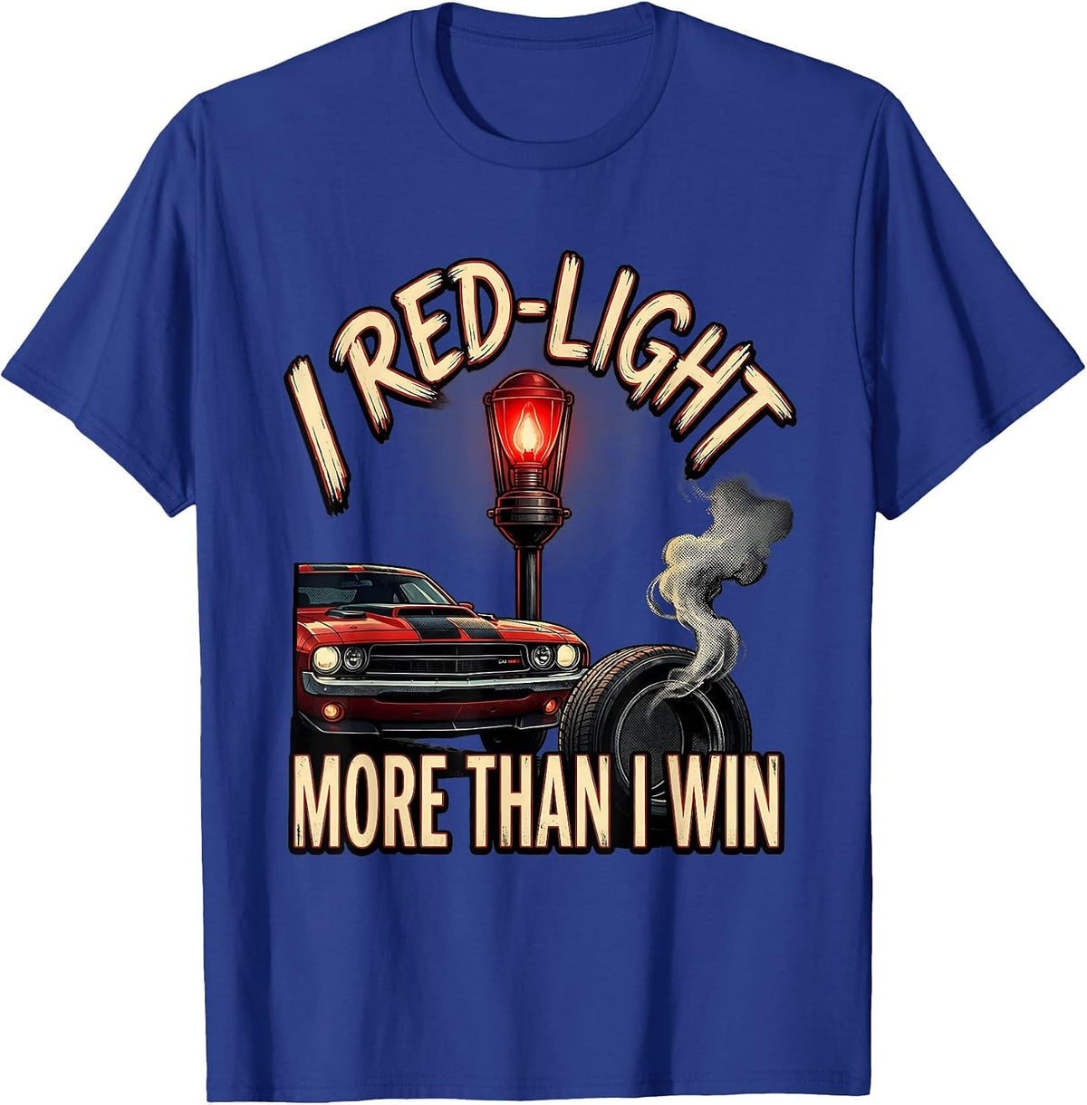 Men's I Red-Light More Than I Win Vintage Muscle Car Racing T-Shirt - Royal Blue