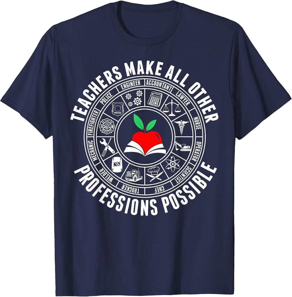 Teachers Make All Other Professions Possible Tshirt T-Shirt - Navy Blue