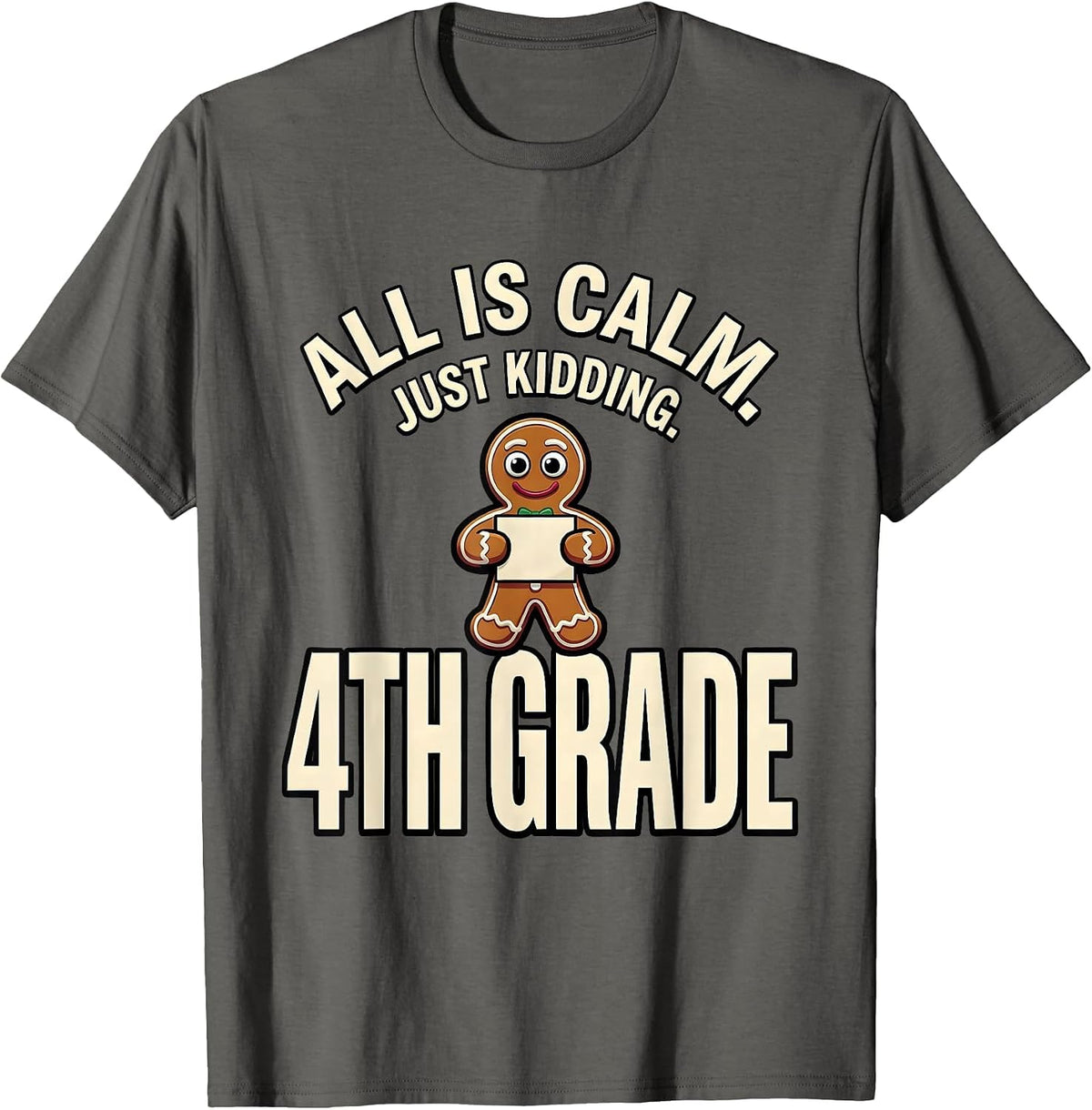 Men's All Is Calm Just Kidding 4th Grade Funny Teacher Christmas T-Shirt - Asphalt Grey